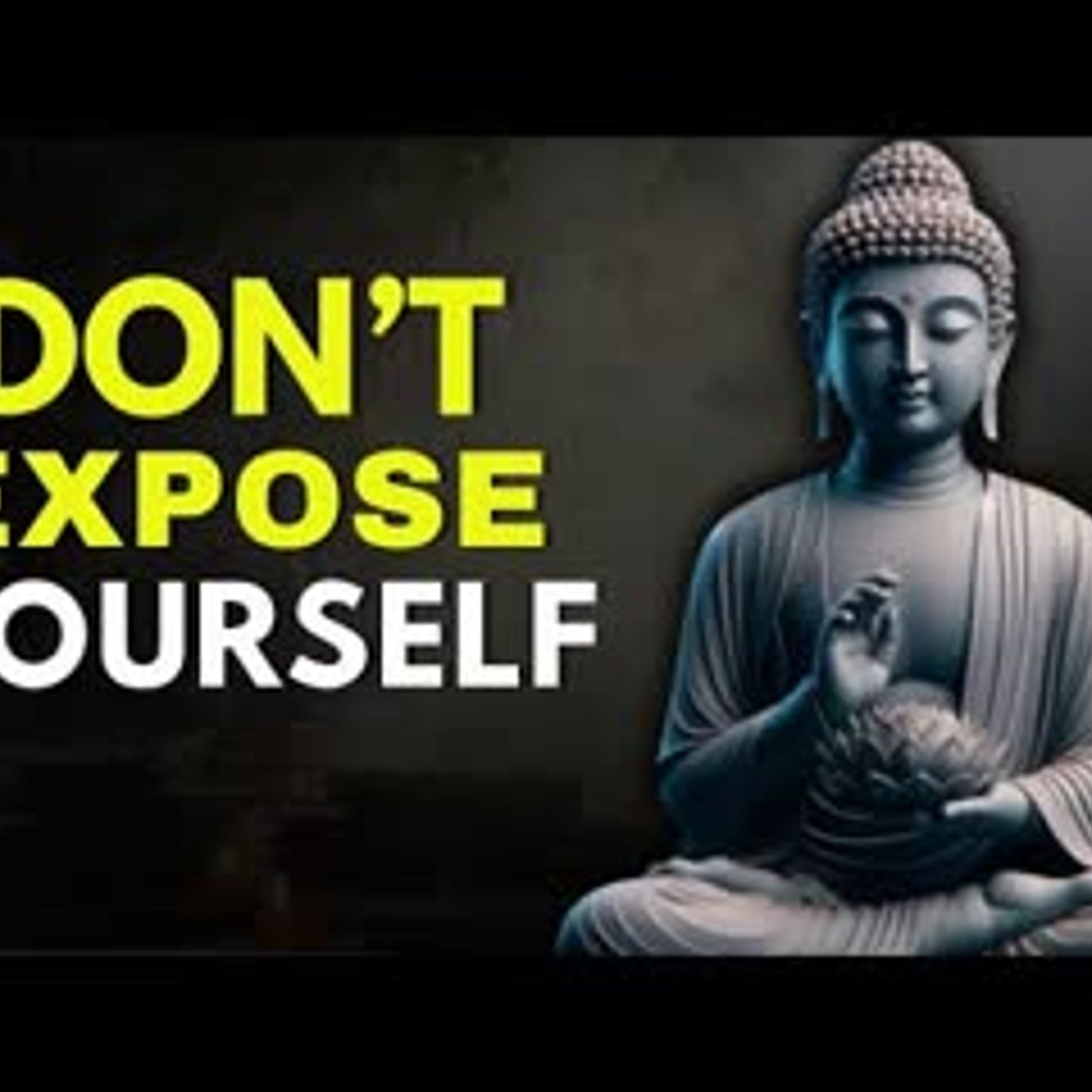 NEVER EXPOSE YOURSELF   Buddhism Wisdom In English