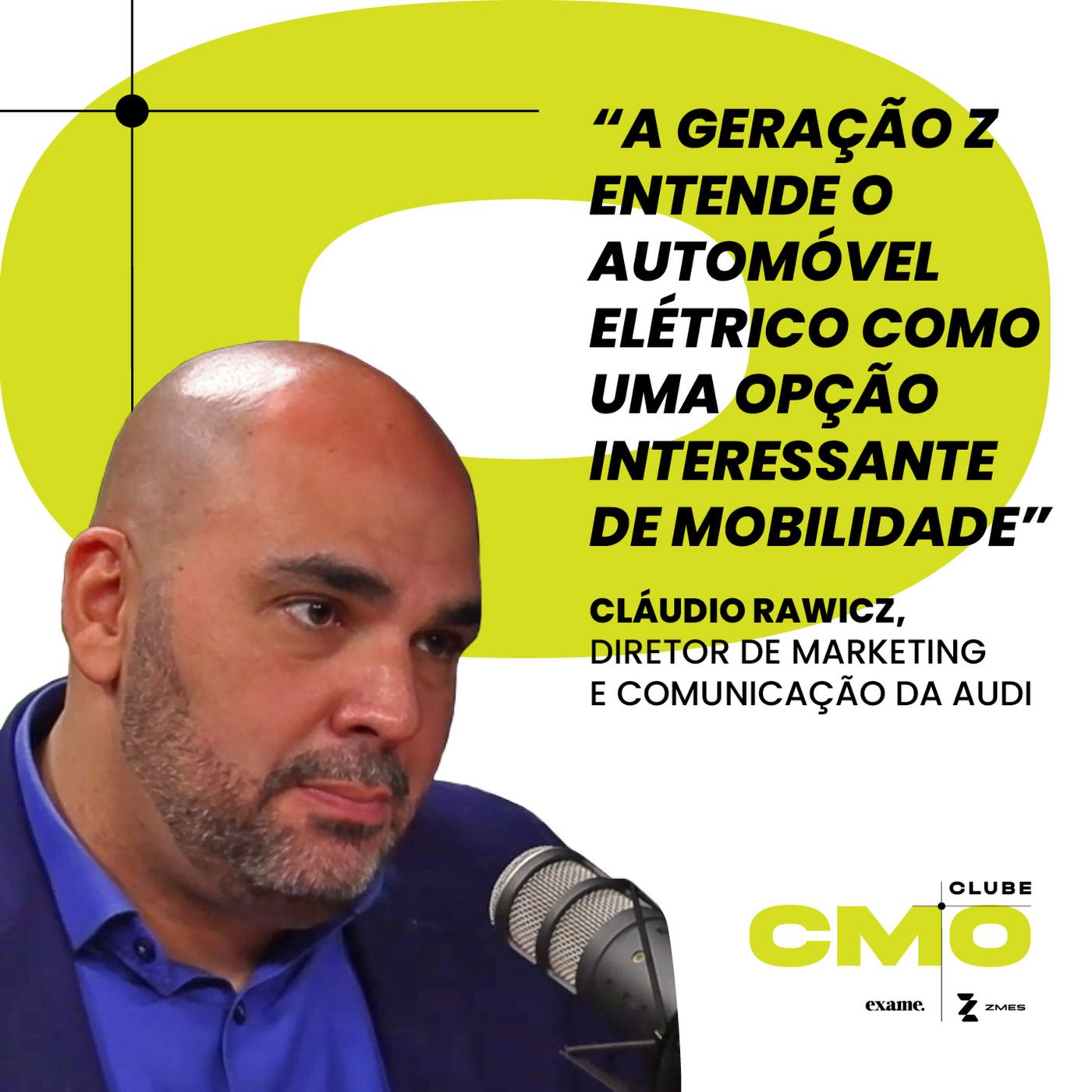 Clube CMO Ep #3 - Cláudio Rawicz, CMO da Audi, fala sobre a marca no segmento de luxo e futuro da mobilidade elétrica Clube CMO Ep #3 - Cláudio Rawicz, CMO da Audi, fala sobre a marca no segmento de luxo e futuro da mobilidade elétrica