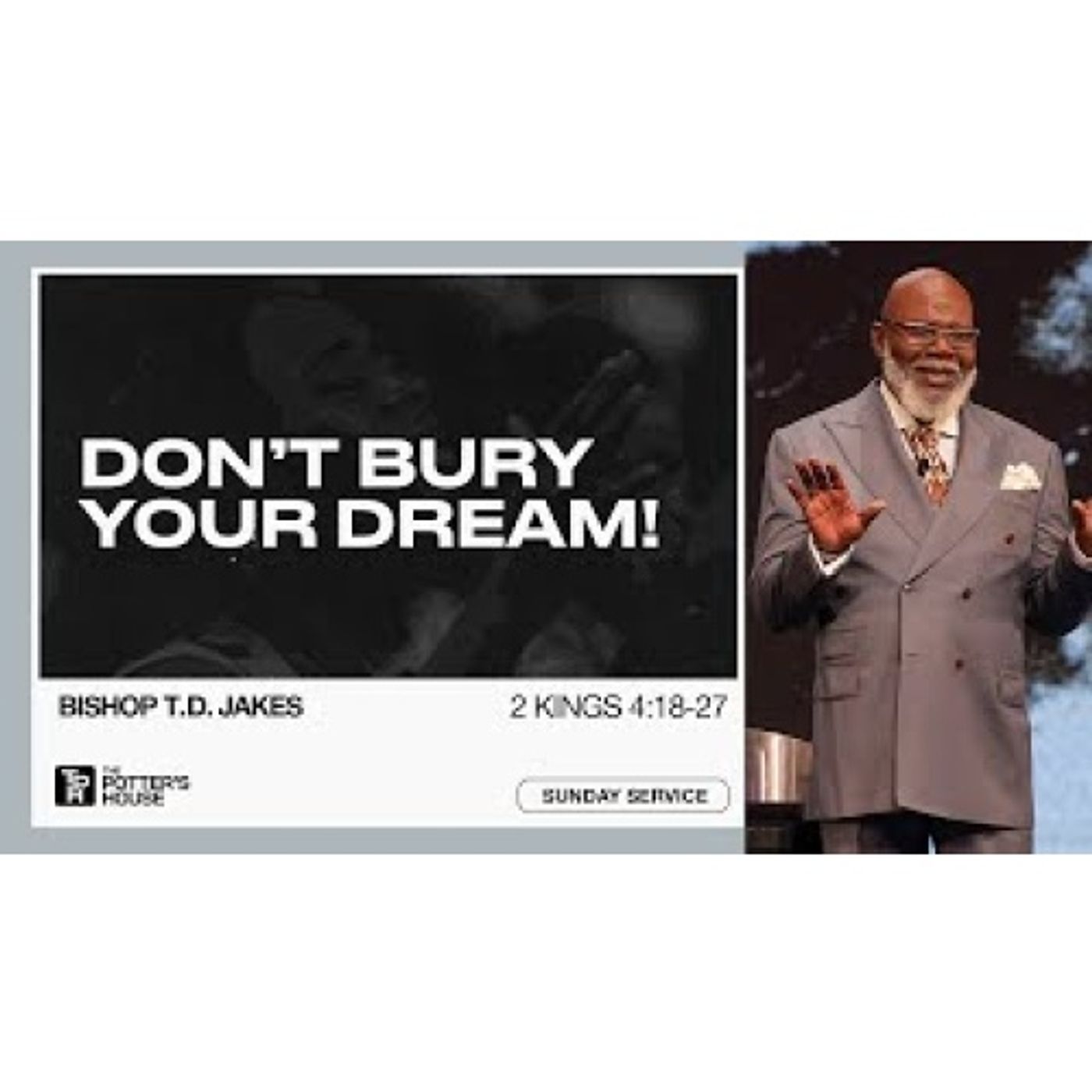 Bishop T.D. Jakes - Don't Bury Your Dream