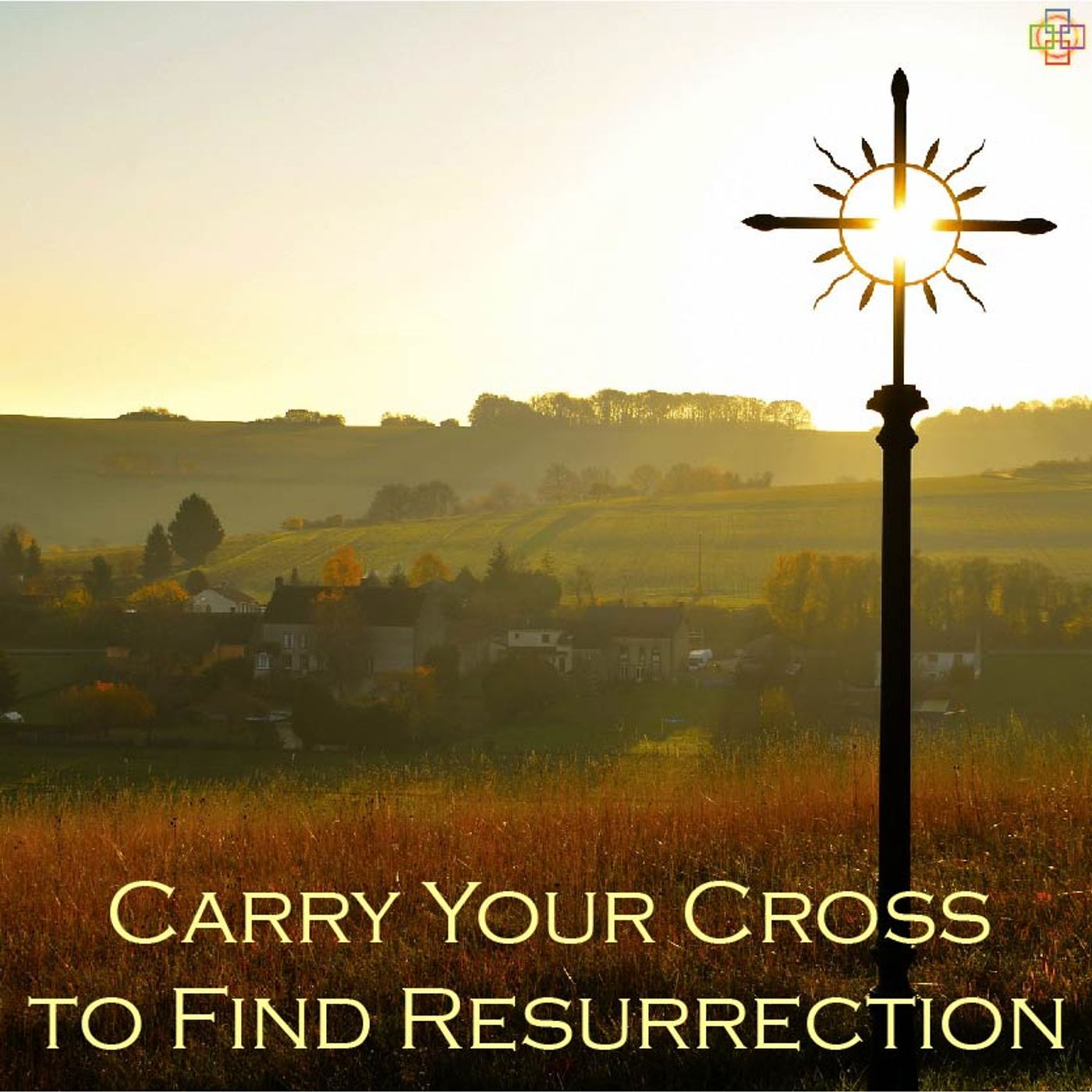 Carry Your Cross to Find Resurrection episode artwork