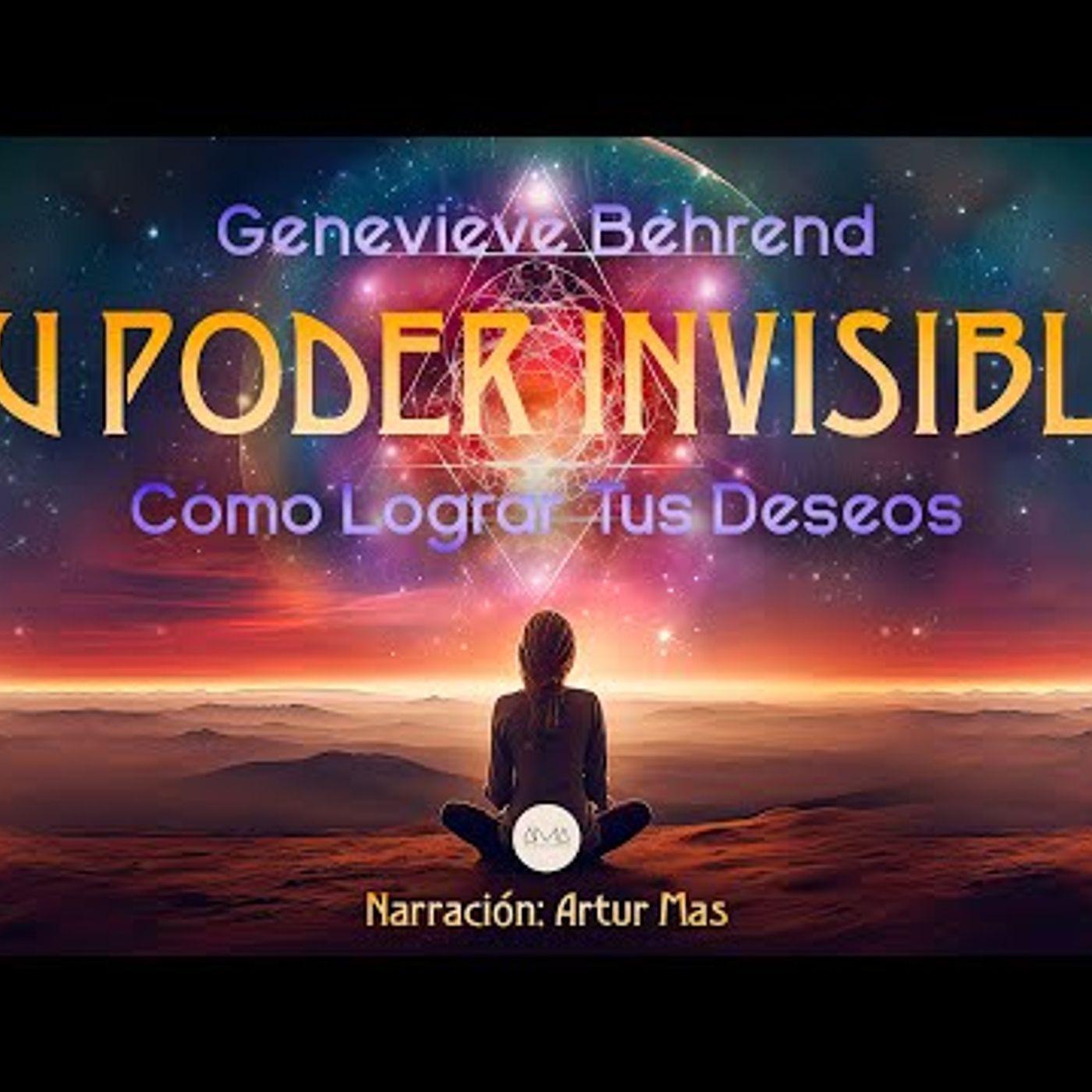 Geneviève Behrend - Tu Poder Invisible (Cómo lograr tus deseos) Audiolibro Completo "Voz Humana" episode artwork