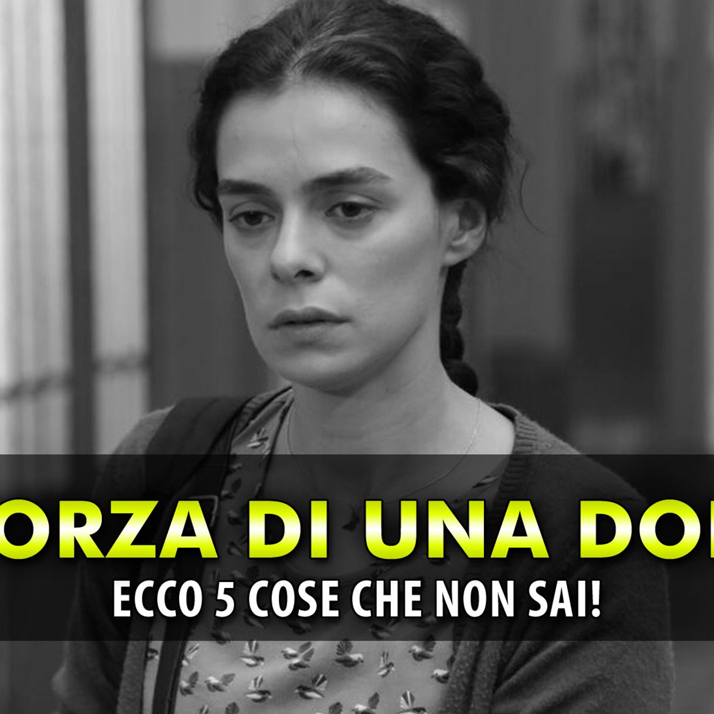 La Forza Di Una Donna, Curiosità Dal Set: Ecco 5 Cose Che Non Sai!