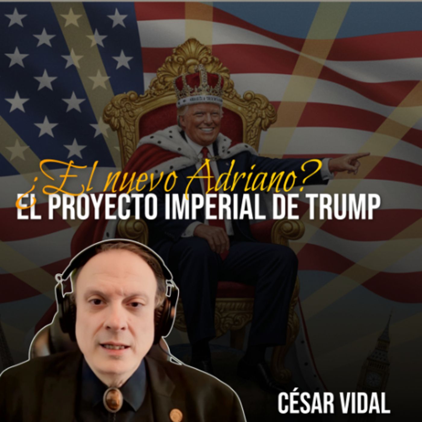 🔴 CÉSAR VIDAL | El Proyecto Imperial de Donald Trump ¿Será el nuevo Adriano?