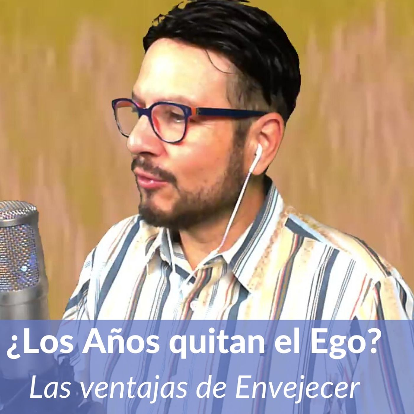 #277 ¿Los Años eliminan al Ego?  Las ventajas de Envejecer