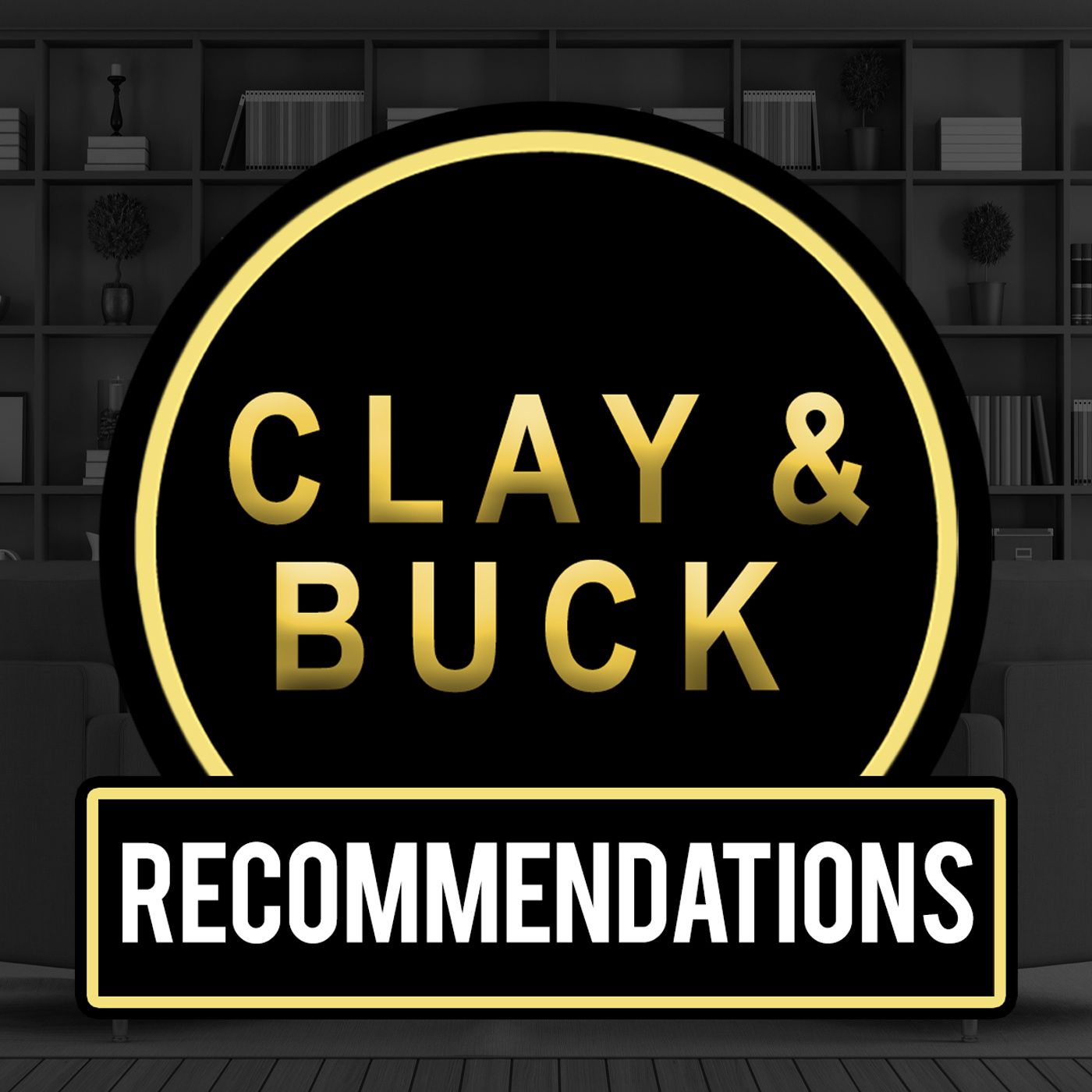 Clay & Buck Recommendations