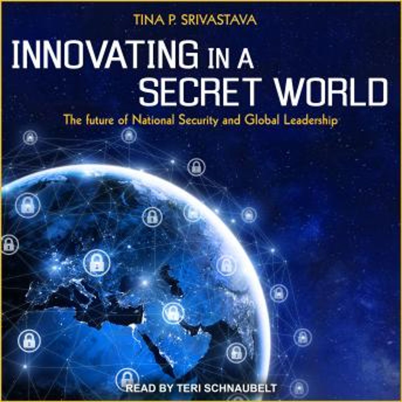 Innovating in a Secret World: The Future of National Security and Global Leadership by Tina P. Srivastava episode artwork
