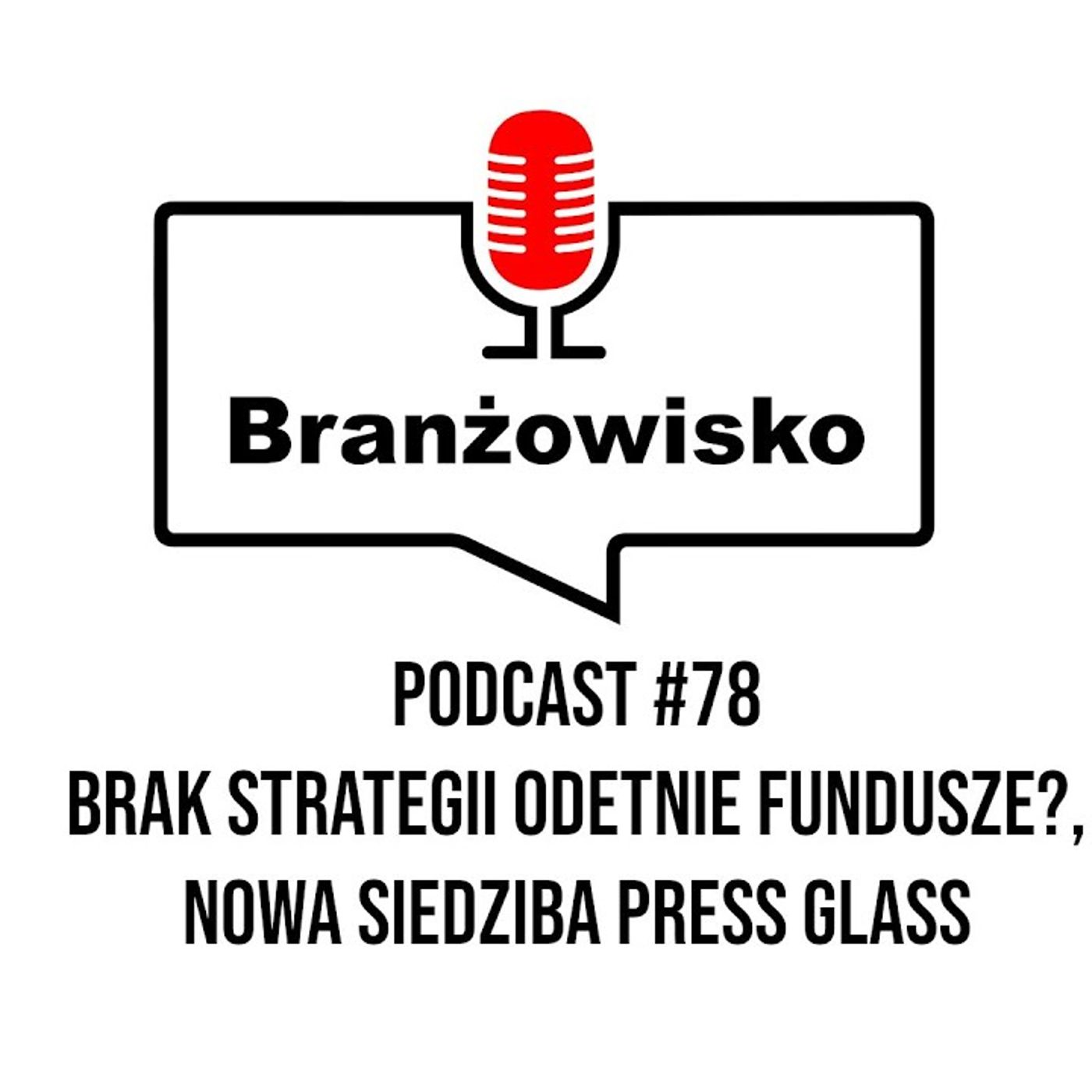 Branżowisko #78 - Brak strategii odetnie fundusze? Nowa siedziba Press Glassu episode artwork