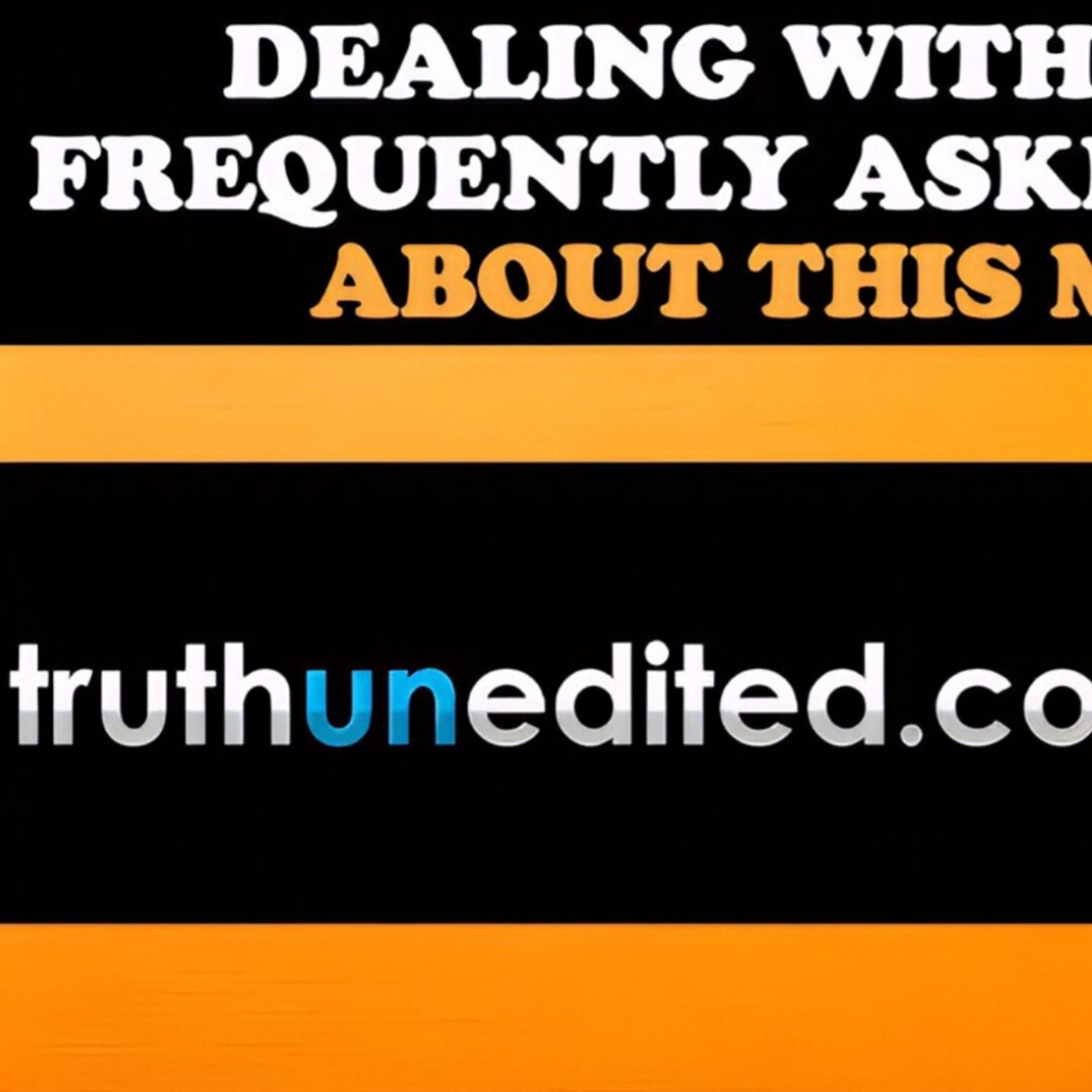 DEALING WITH THE MOST FREQUENTLY ASKED QUESTIONS ABOUT THIS MINISTRY