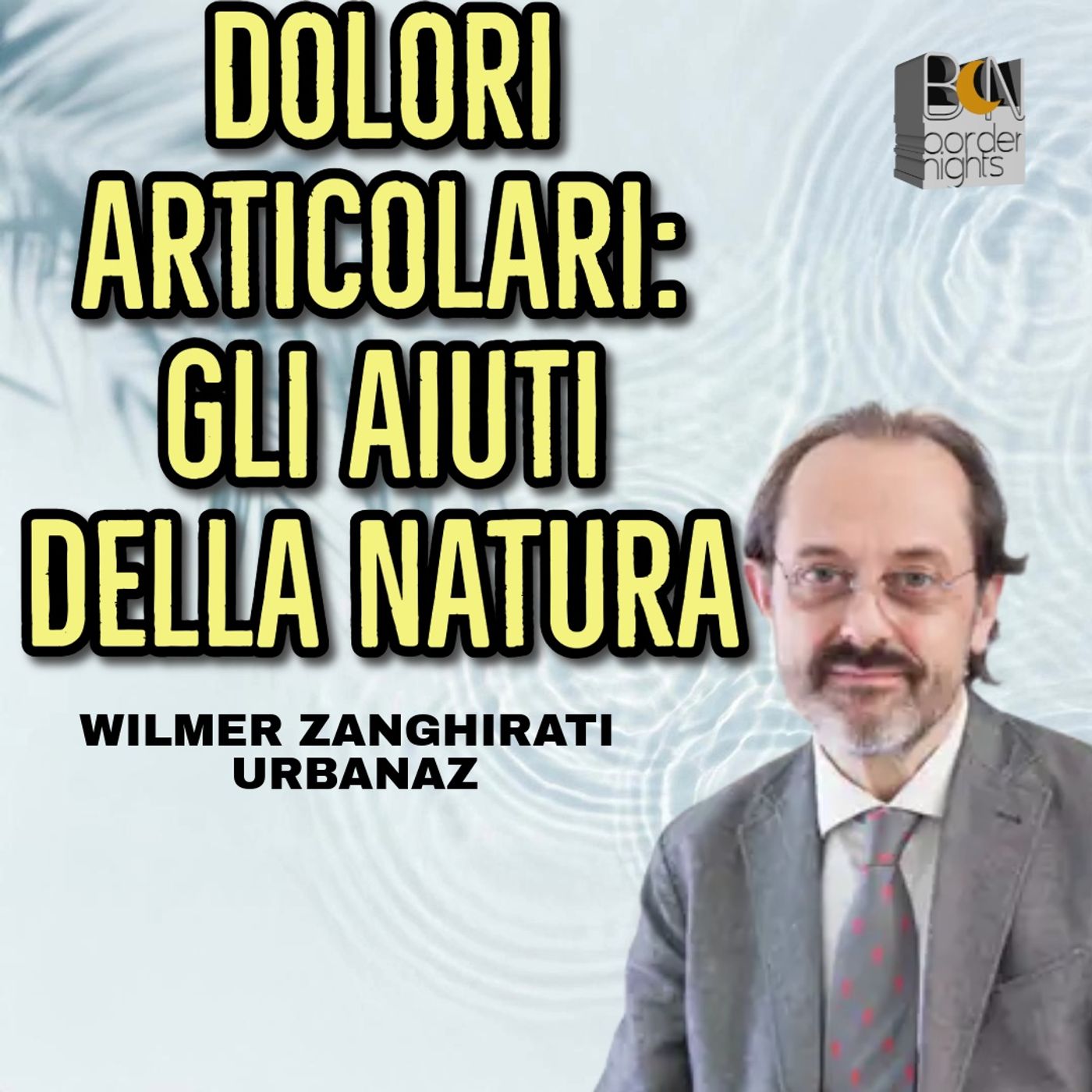 DOLORI ARTICOLARI: GLI AIUTI DELLA NATURA - WILMER ZANGHIRATI URBANAZ