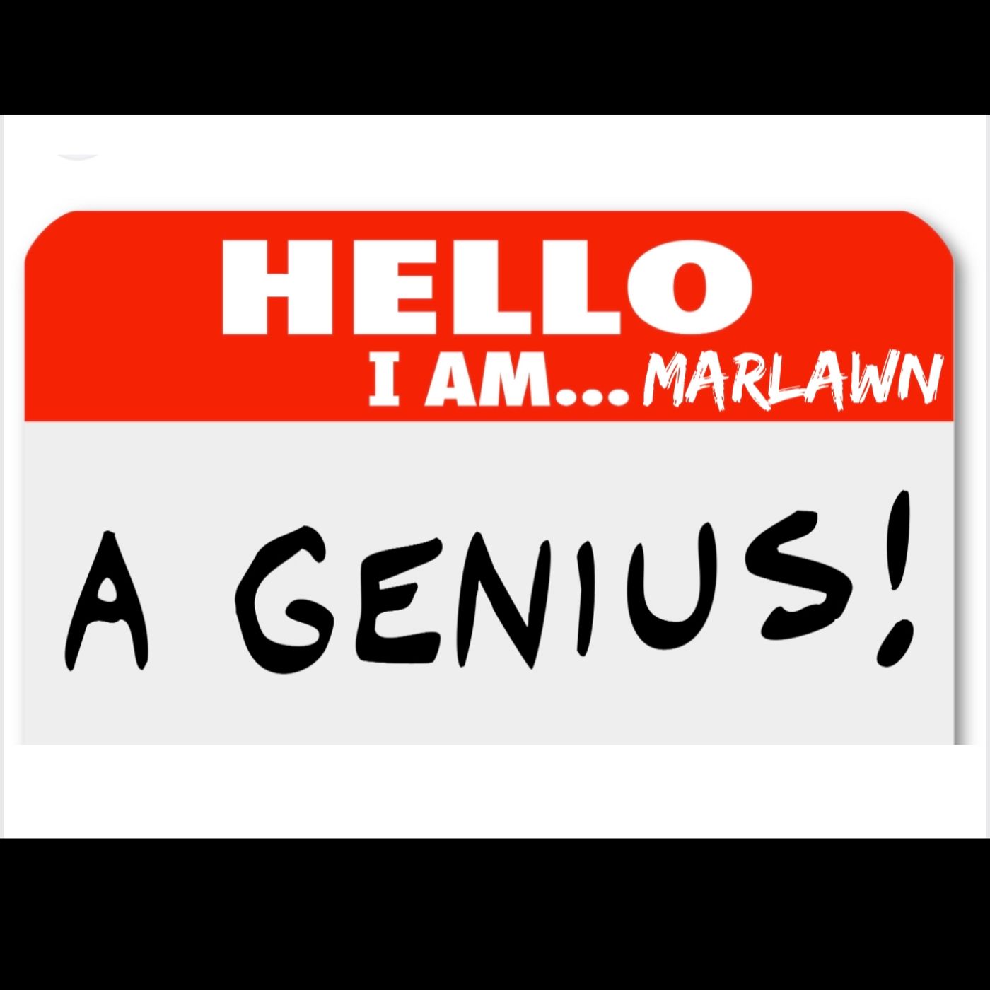 Hello I am Marlawn… A Genius!