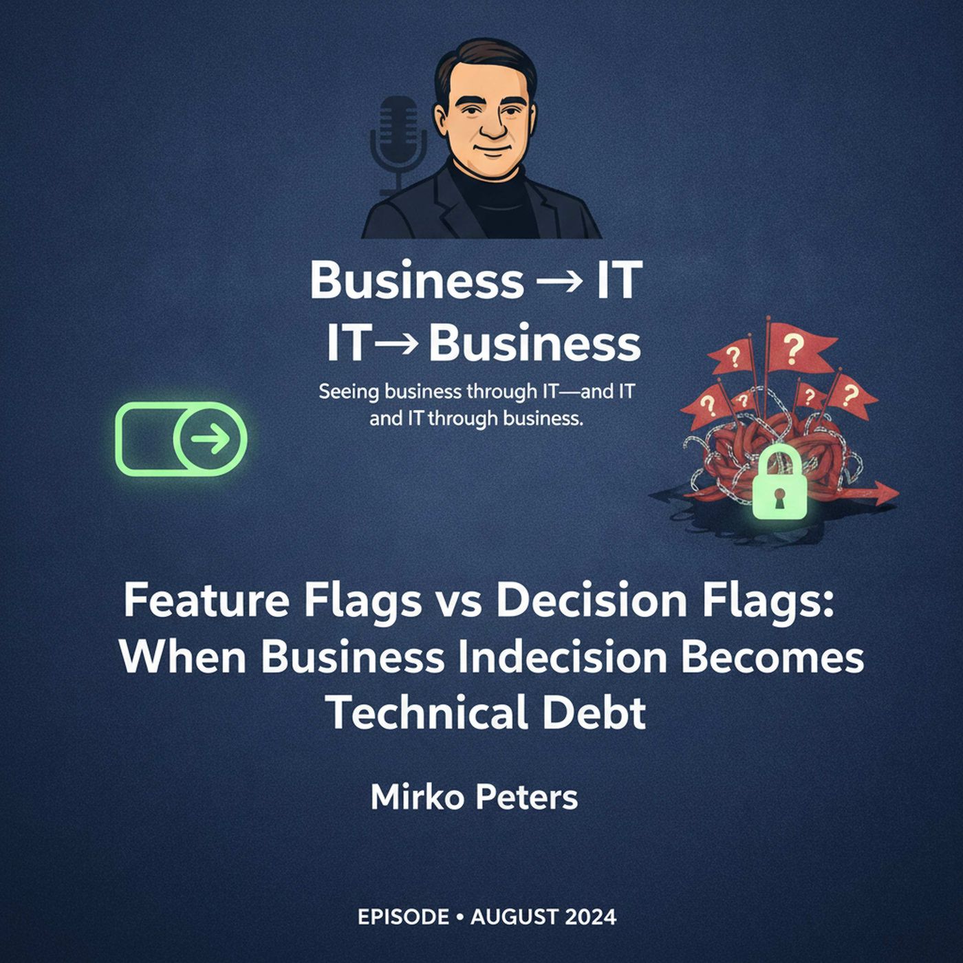 Feature Flags vs Decision Flags: When Business Indecision Becomes Technical Debt episode artwork