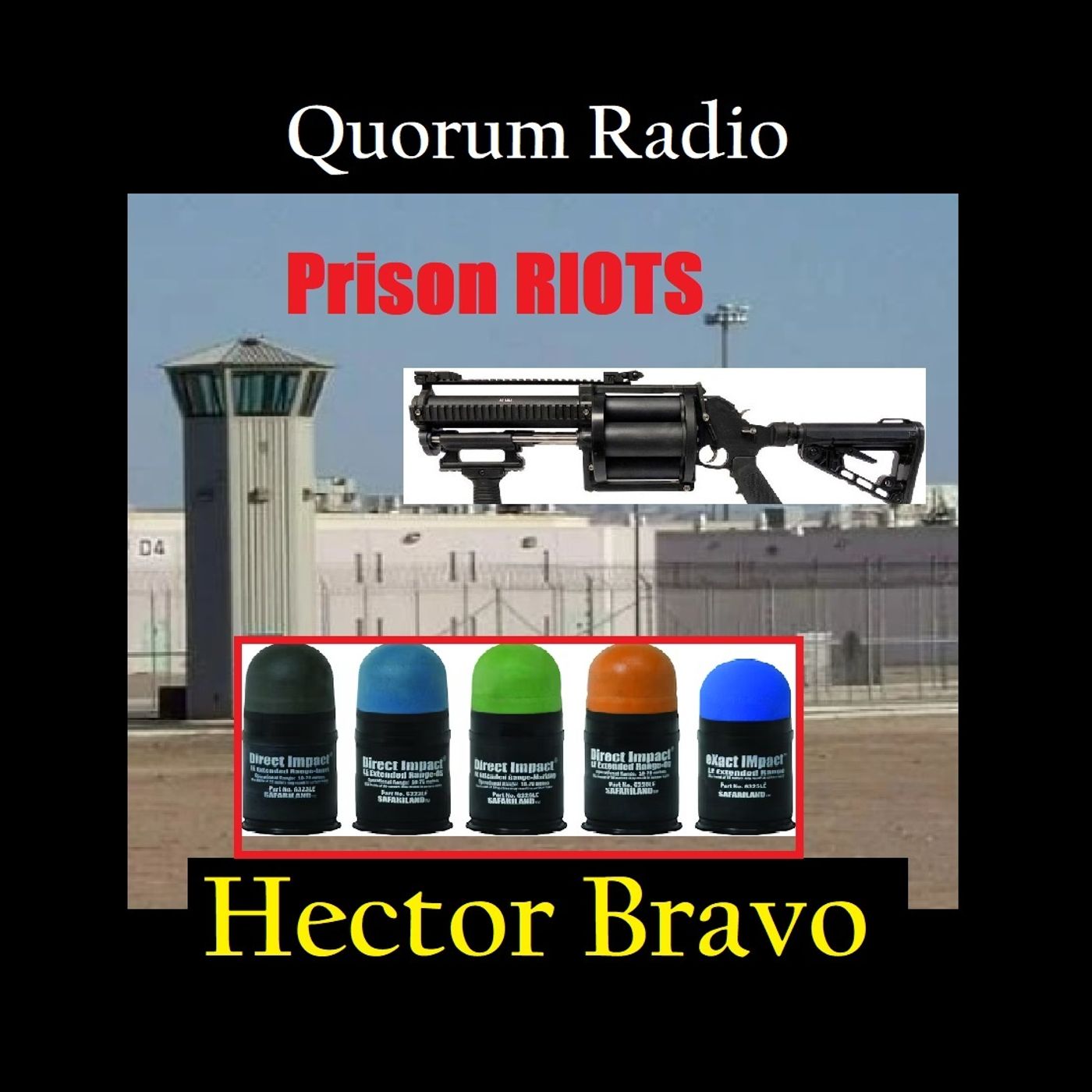 Quorum Radio: Hector Bravo on PRISON RIOTS, Non lethal Force & MORE Part III
