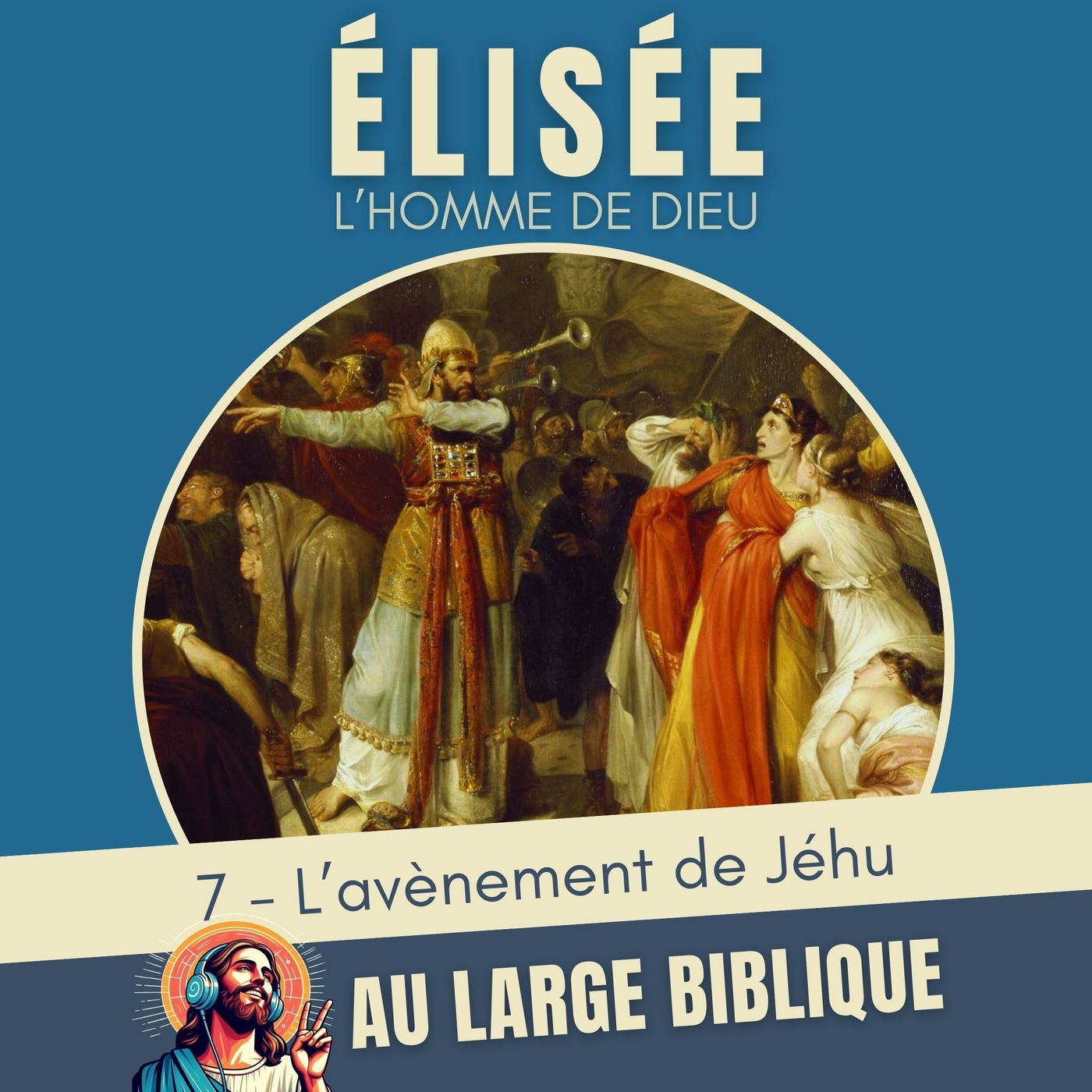 %23377 Elisée, l’homme de Dieu (7) L’avènement de Jéhu – 2Rois 8,7-13,13