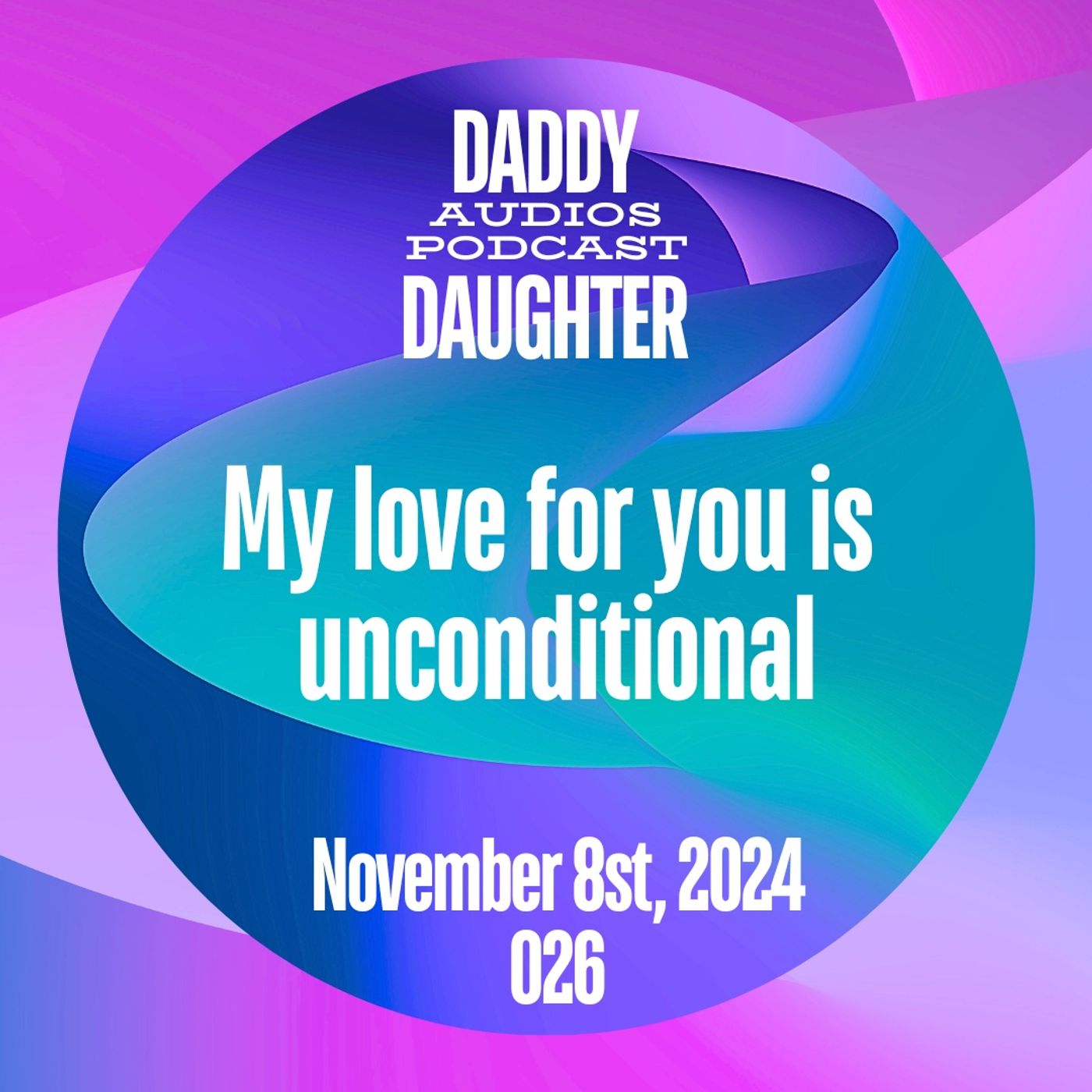 My love is unconditional and that will never change - 026 episode artwork