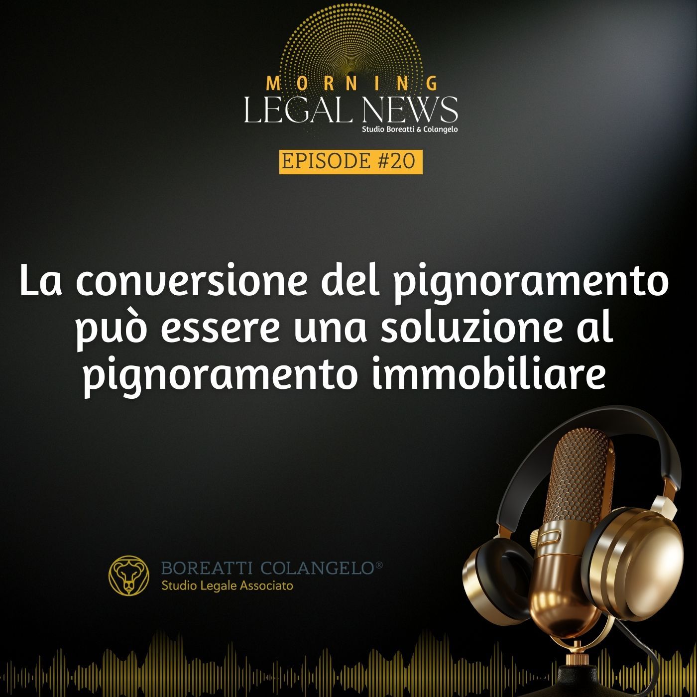 #21 - La conversione del pignoramento  può essere una soluzione al pignoramento immobiliare | Boreatti & Colangelo episode artwork
