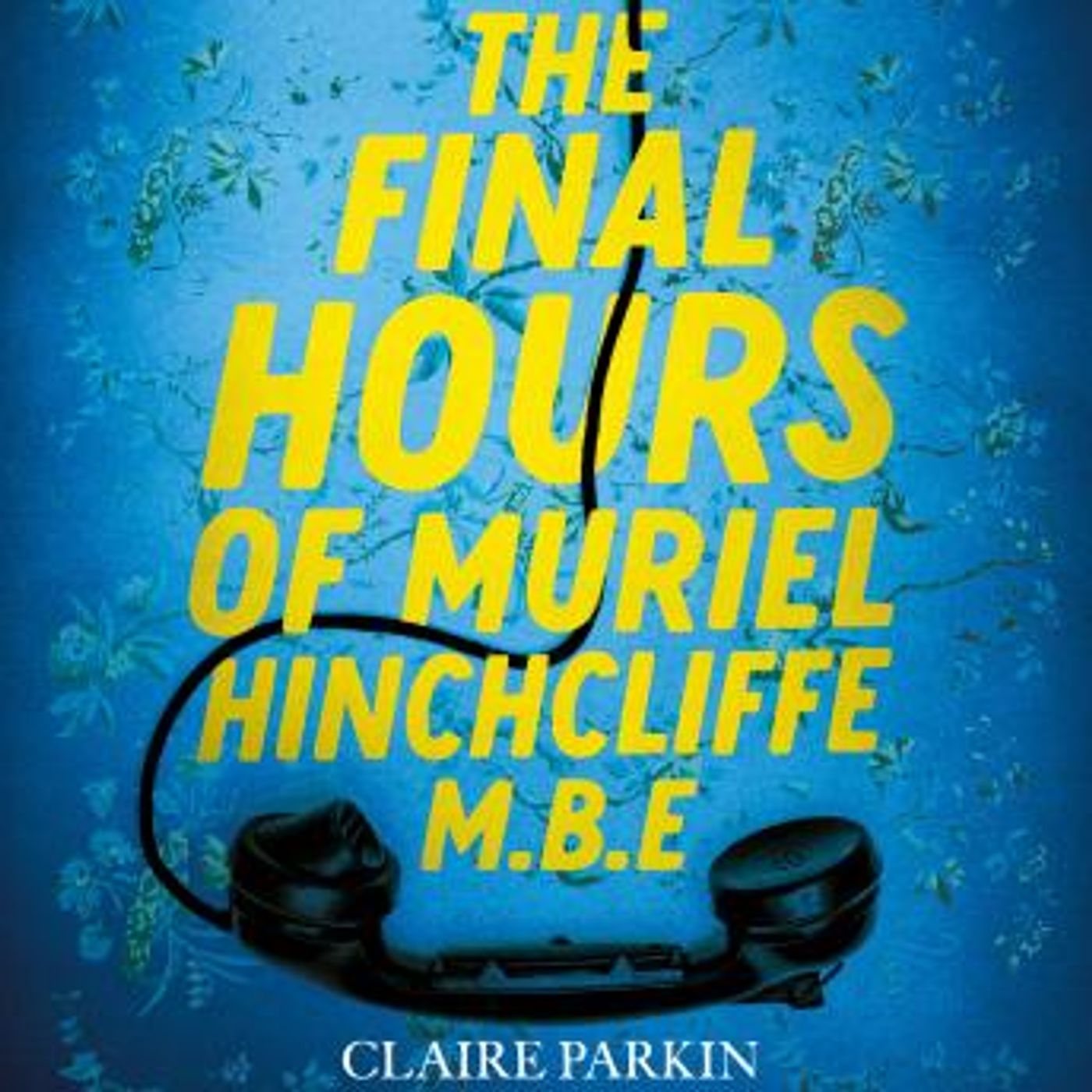 The Final Hours of Muriel Hinchcliffe M.B.E by Claire Parkin episode artwork