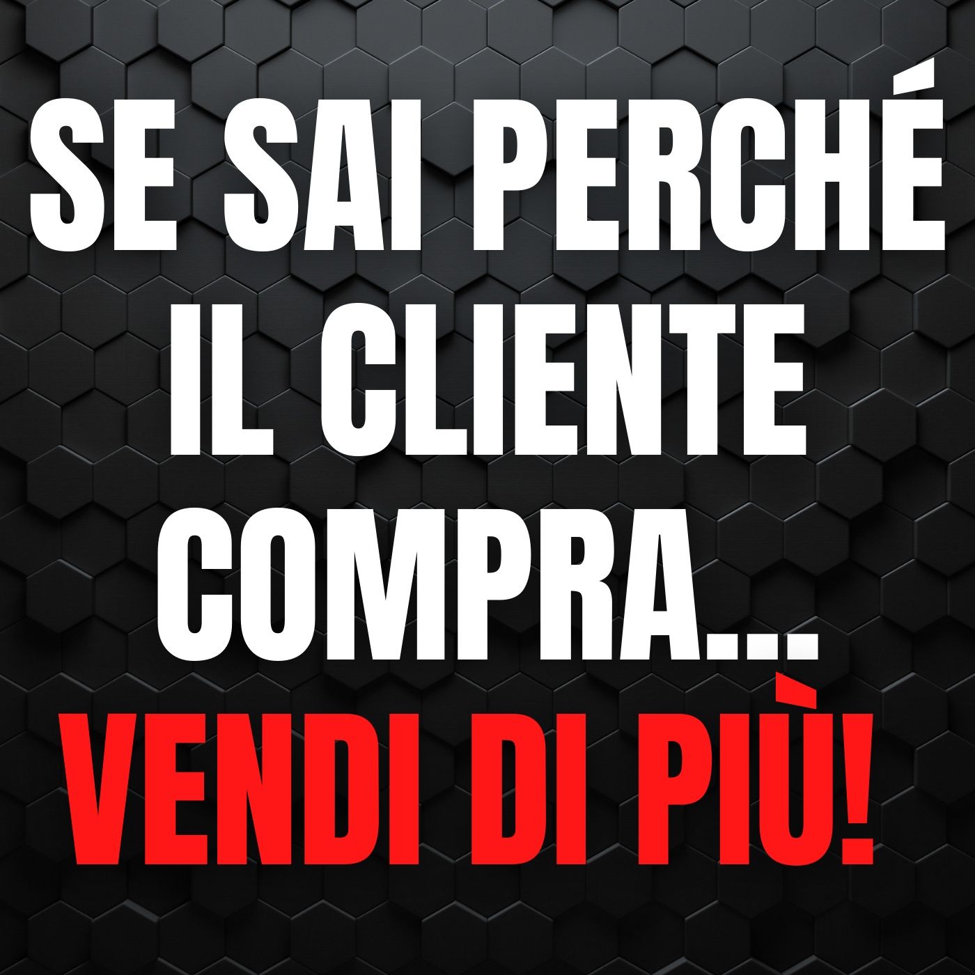 149 - Se scopri perché i tuoi clienti comprano, vendi molto di più! episode artwork