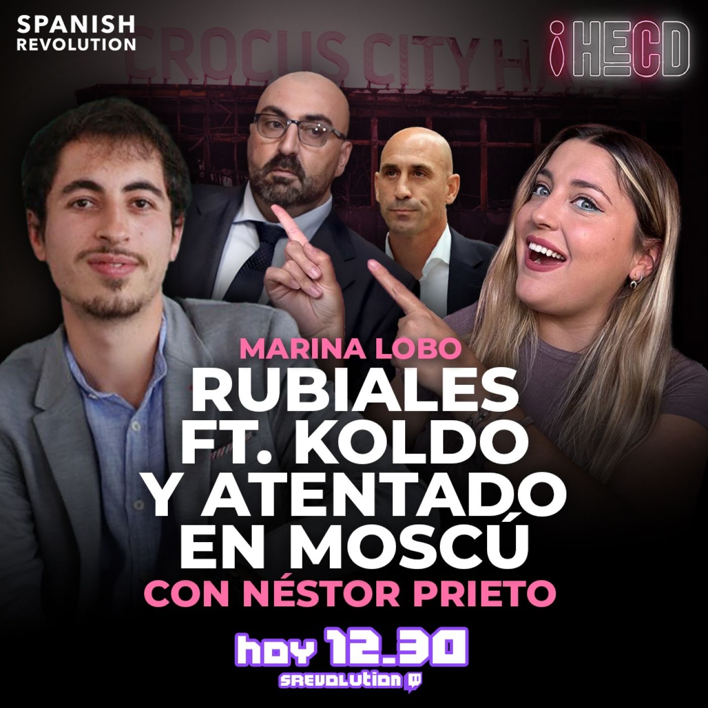 HECD! 393 Marina Lobo - Lunes santo: Koldo ft Rubiales + Atentado en Moscú, con Néstor Prieto +Bloqueo de Telegram