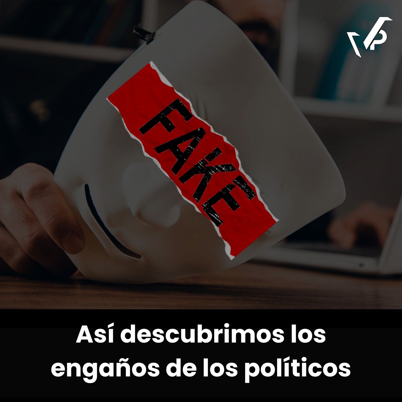 Así descubrimos los engaños de los políticos