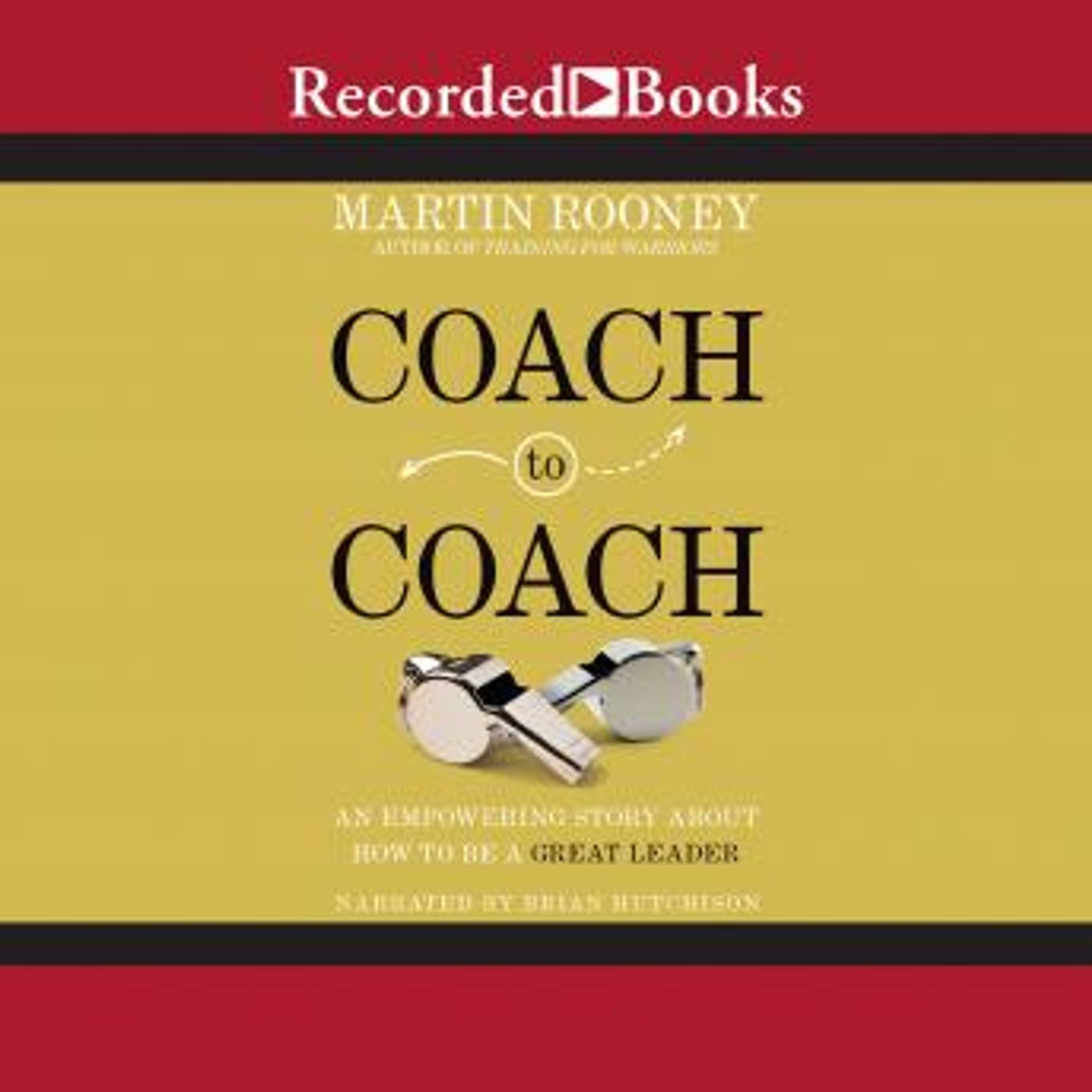 Coach to Coach: An Empowering Story About How to Be a Great Leader by Martin Rooney episode artwork