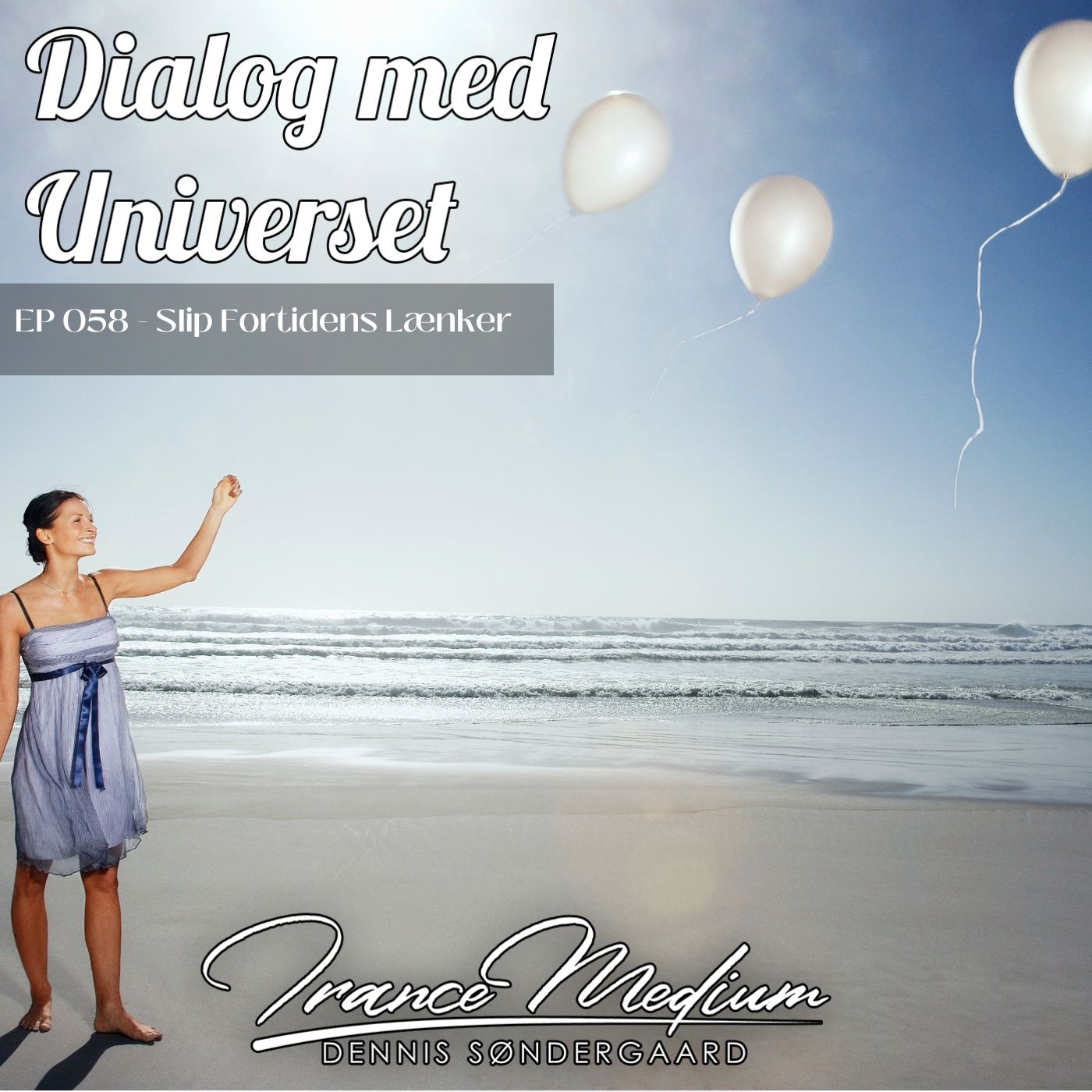 Dialog med Universet EP058 - Slip Fortidens Lænker
