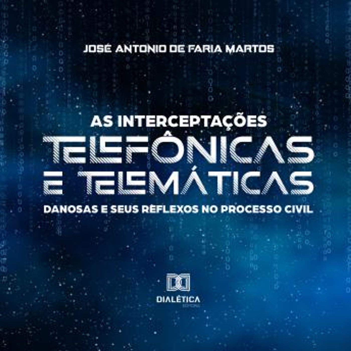 [Portuguese] - As interceptações telefônicas e telemáticas danosas e seus reflexos no processo civil by José Antonio De Faria Martos episode artwork