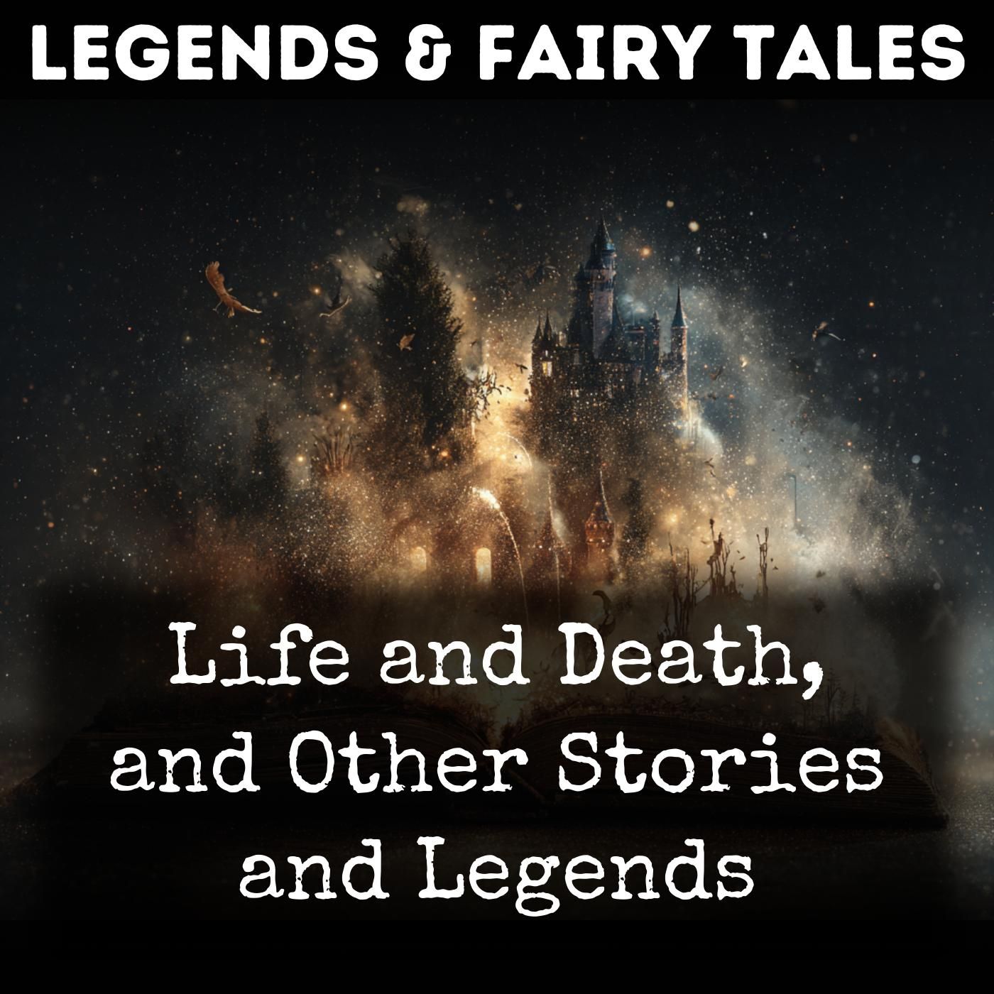 Life and Death, and Other Stories and Legends