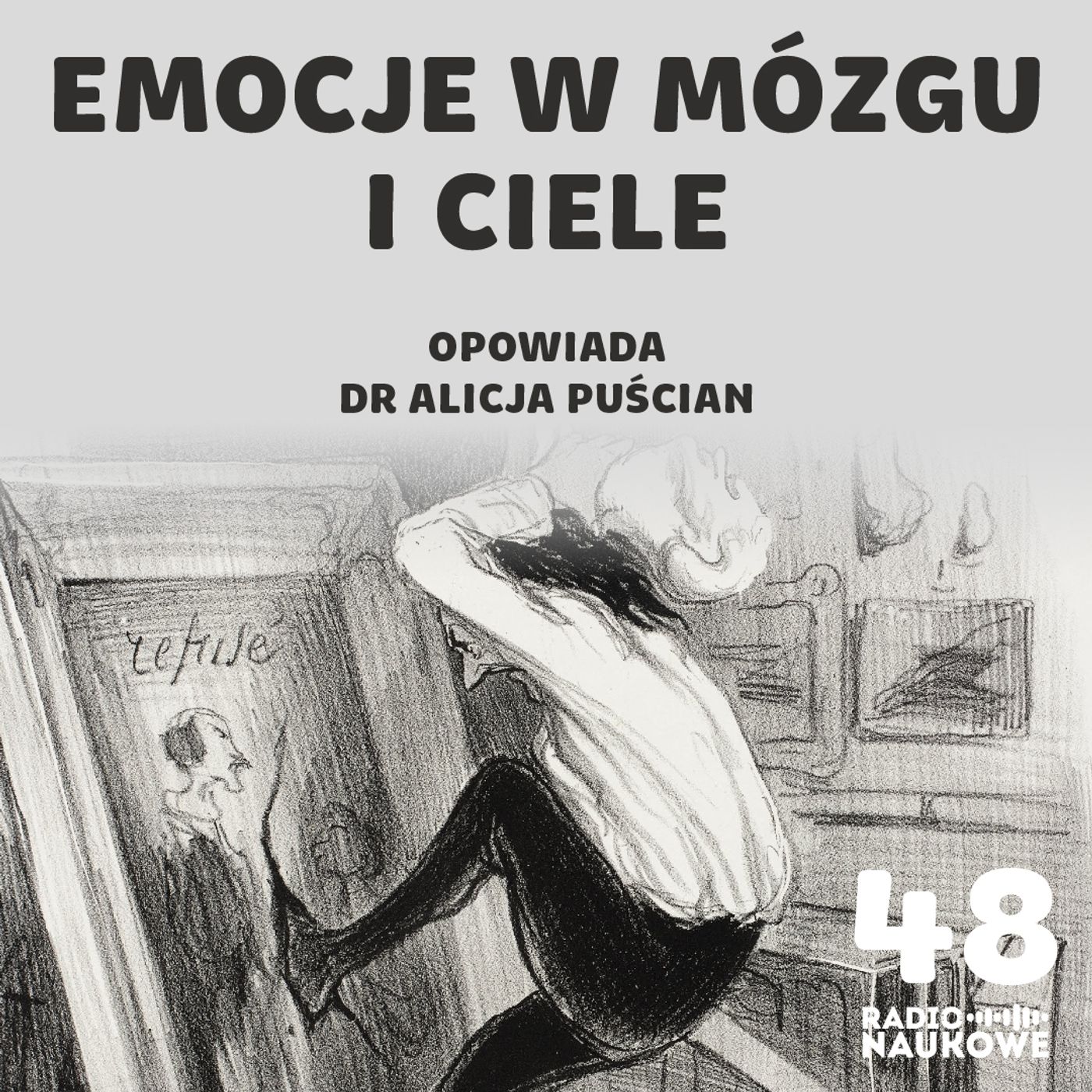 #48 Dlaczego czasem tracimy nad sobą kontrolę i jak temu zaradzić? O neurobiologii emocji | dr Alicja Puścian