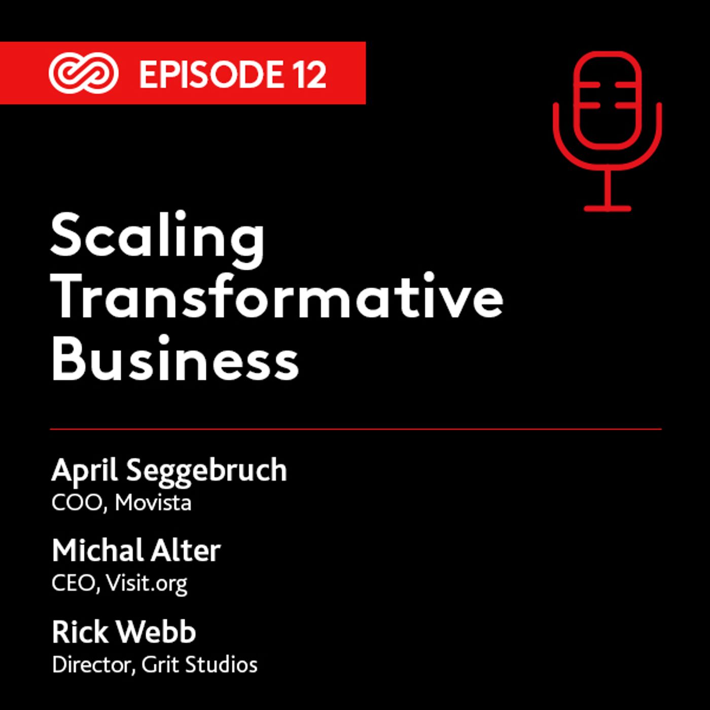 12 - Scaling Transformative Businesses