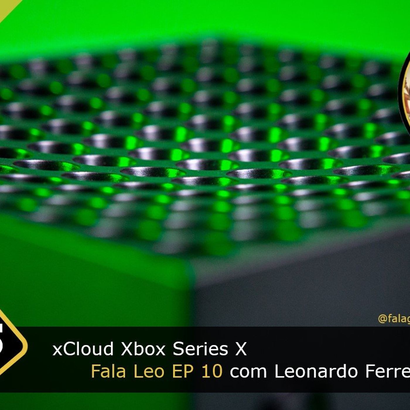 Fala Gamer Cast - #95 Fala Leo EP 10: xCloud Xbox Series X episode artwork