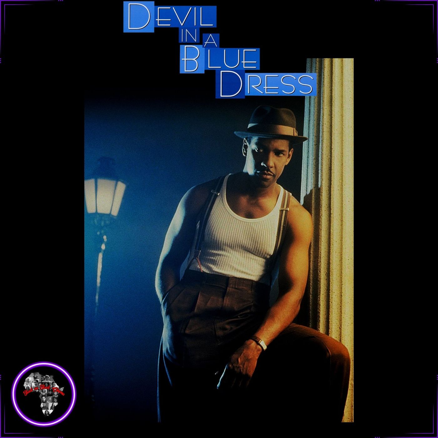 Devil in a Blue Dress — Denzel's Neo-Noir Film & The Franchise That Never Was Devil in a Blue Dress — Denzel's Neo-Noir Film & The Franchise That Never Was