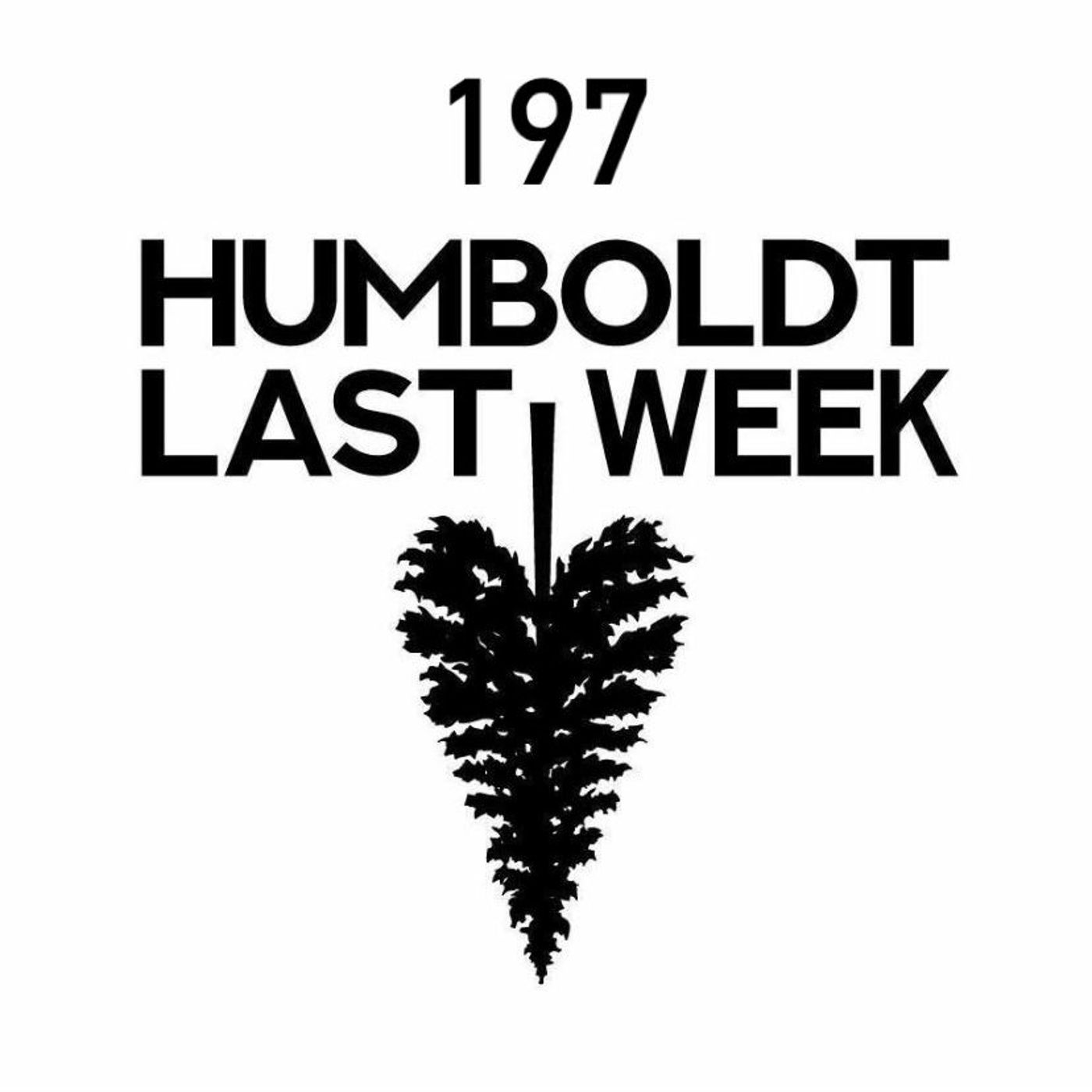 Humboldt Last Week