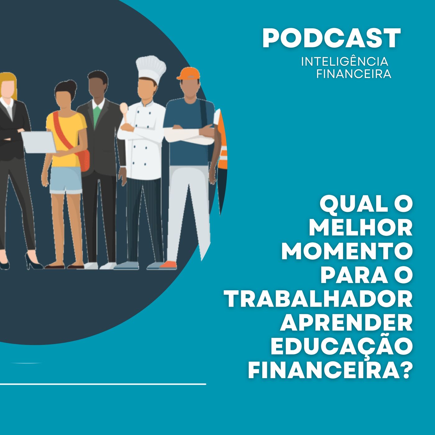 Qual o melhor momento para o trabalhador aprender Educação Financeira?