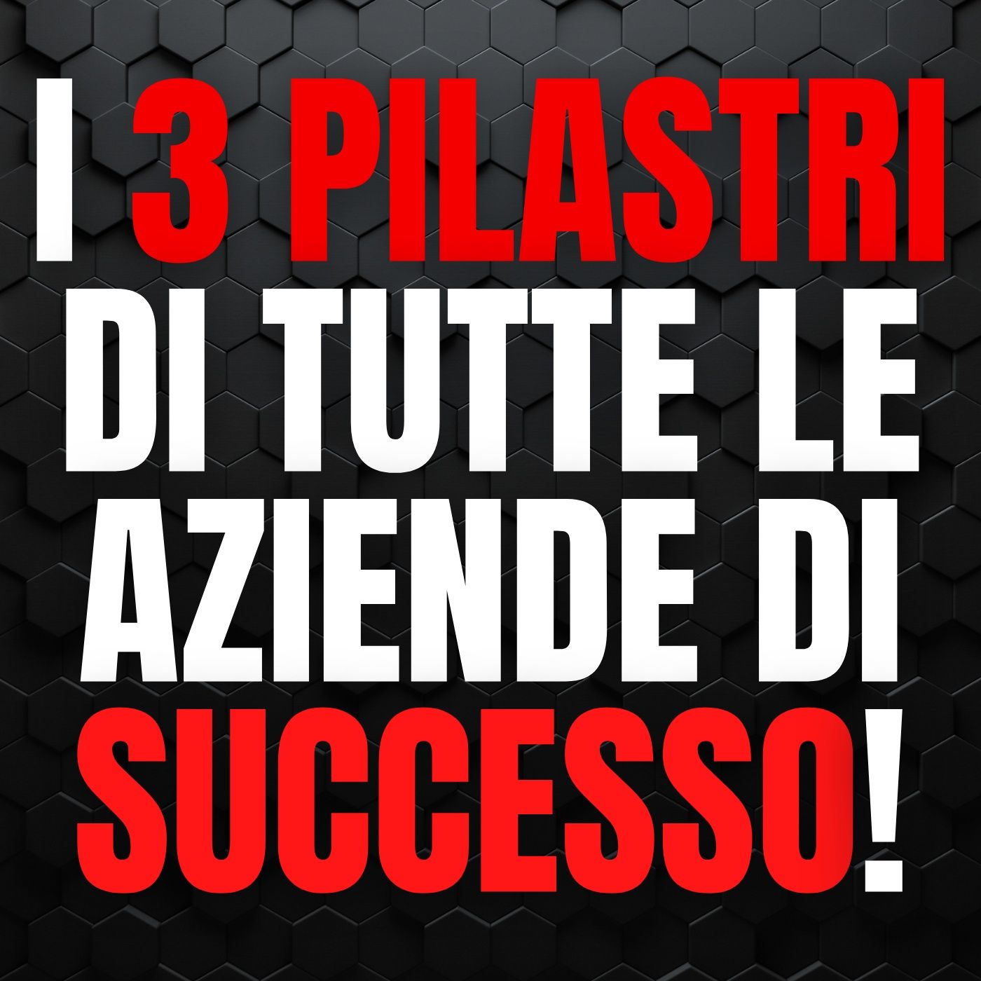 181 - i 3 Pilastri di tutte le Aziende di SUCCESSO! episode artwork