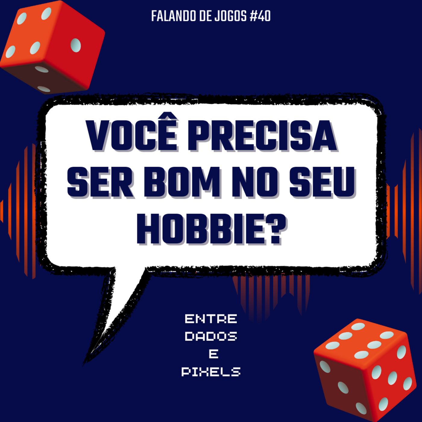 EP 49 - Você precisa ser bom no seu hobbie? Falando de Jogos #40 episode artwork