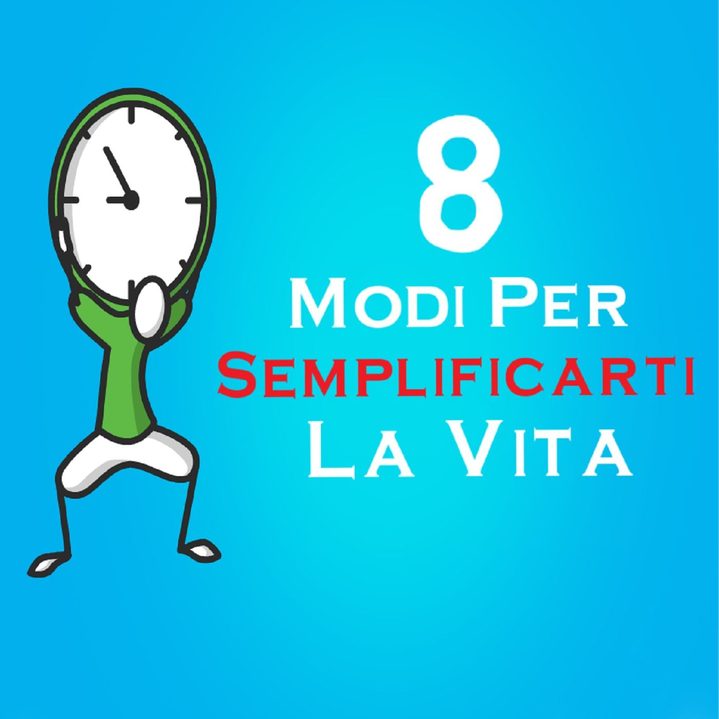8 Modi Per Semplificarti La Vita episode artwork