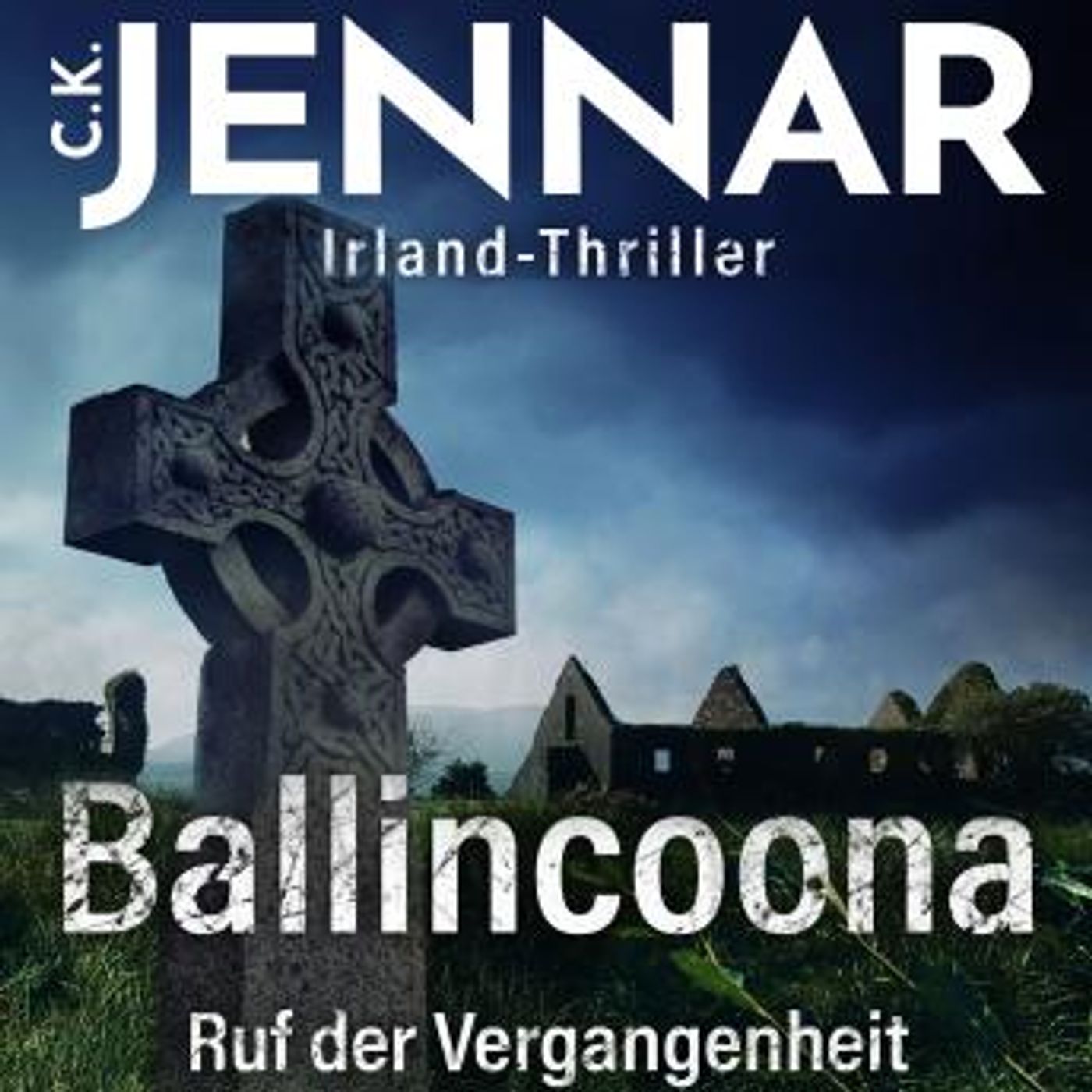 [German] - Irland-Thriller - Ballincoona – Ruf der Vergangenheit: Irland Buch über eine irische Familiengeschiche in irischen Ruinen – ein P episode artwork