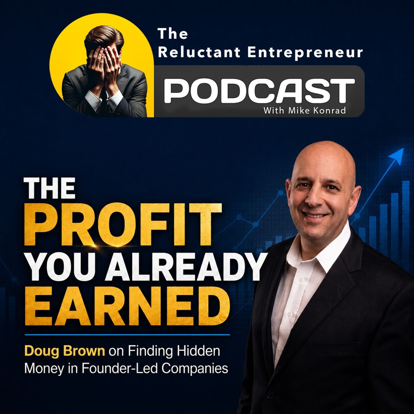 The Profit You Already Earned: Doug Brown on Finding Hidden Money in Founder-Led Companies episode artwork