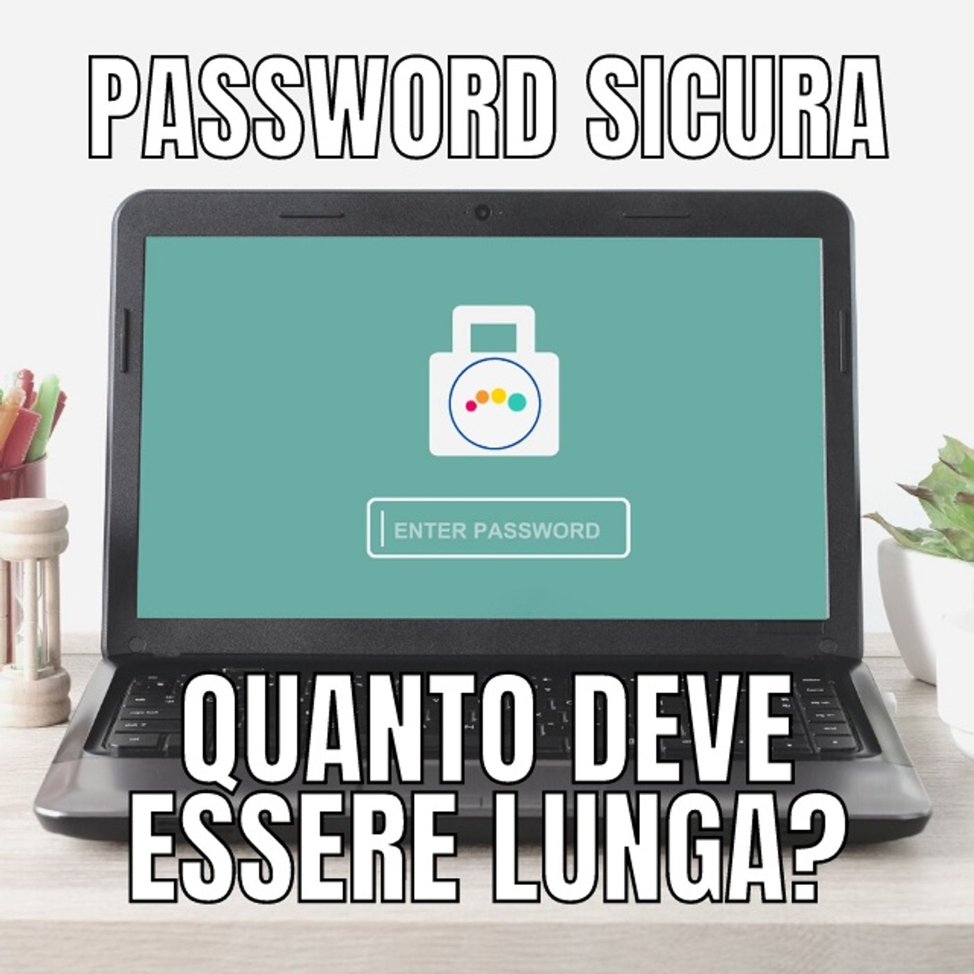 SICUREZZA e INFORMATICA in PILLOLE (max durata 10 min) ... --> Da Inesperto a Consapevole