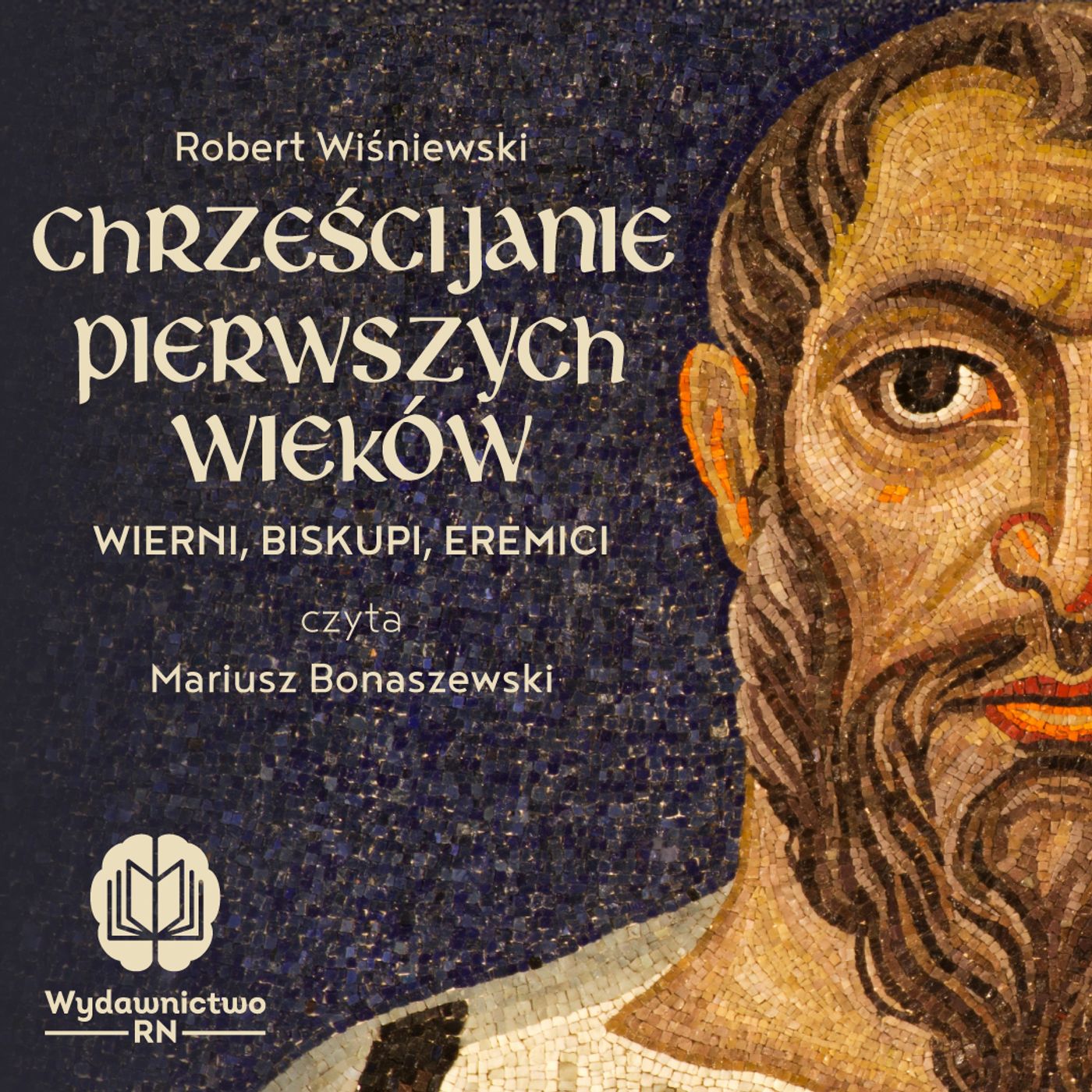 W co wierzyli chrześcijanie? | Chrześcijanie pierwszych wieków | prof. Robert Wiśniewski | Audiobook