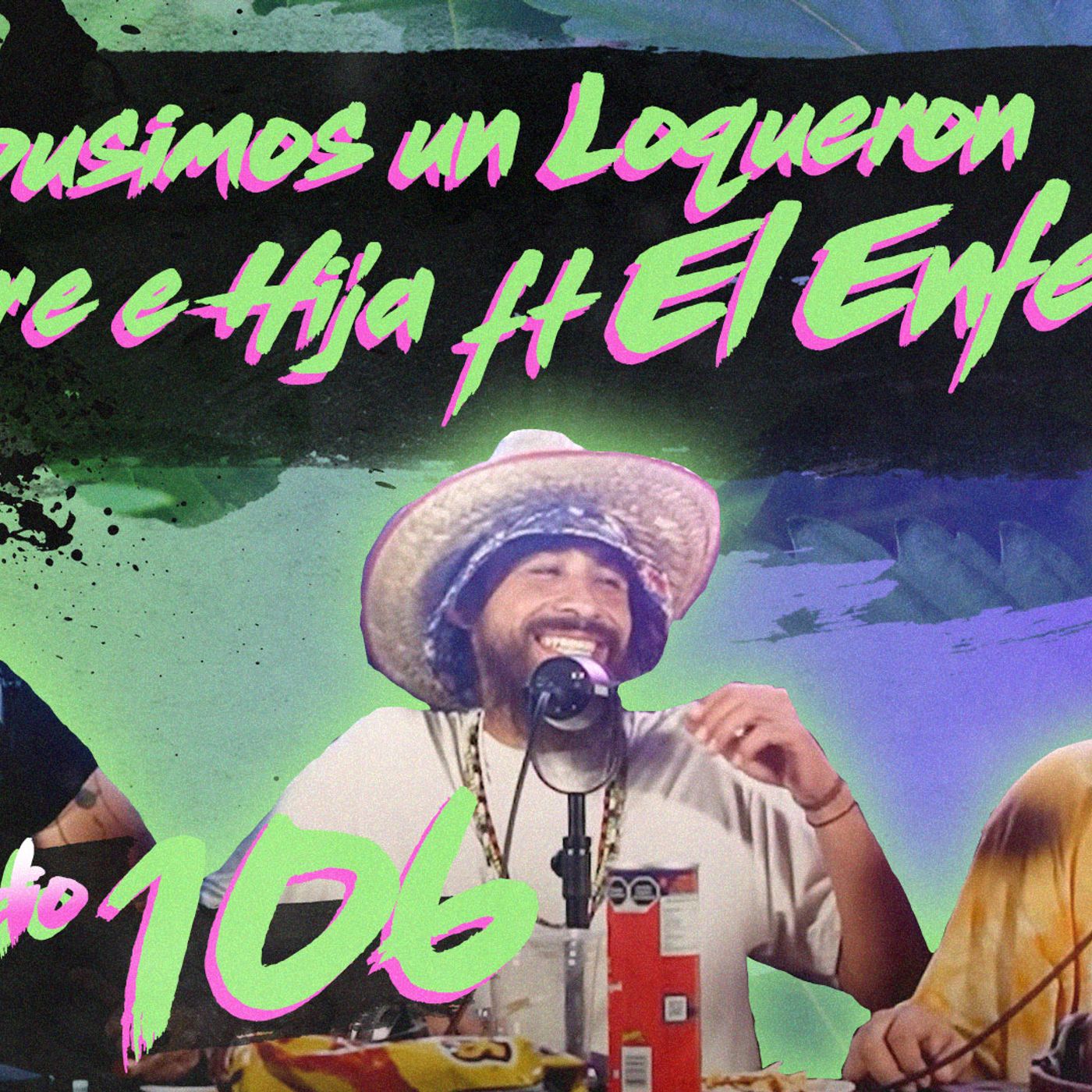 Smokecast Ep. 106 - Metí a mi Madre a la cárcel , Viva México... ViVAAAA!!! Ft. @EL ENFERMO episode artwork