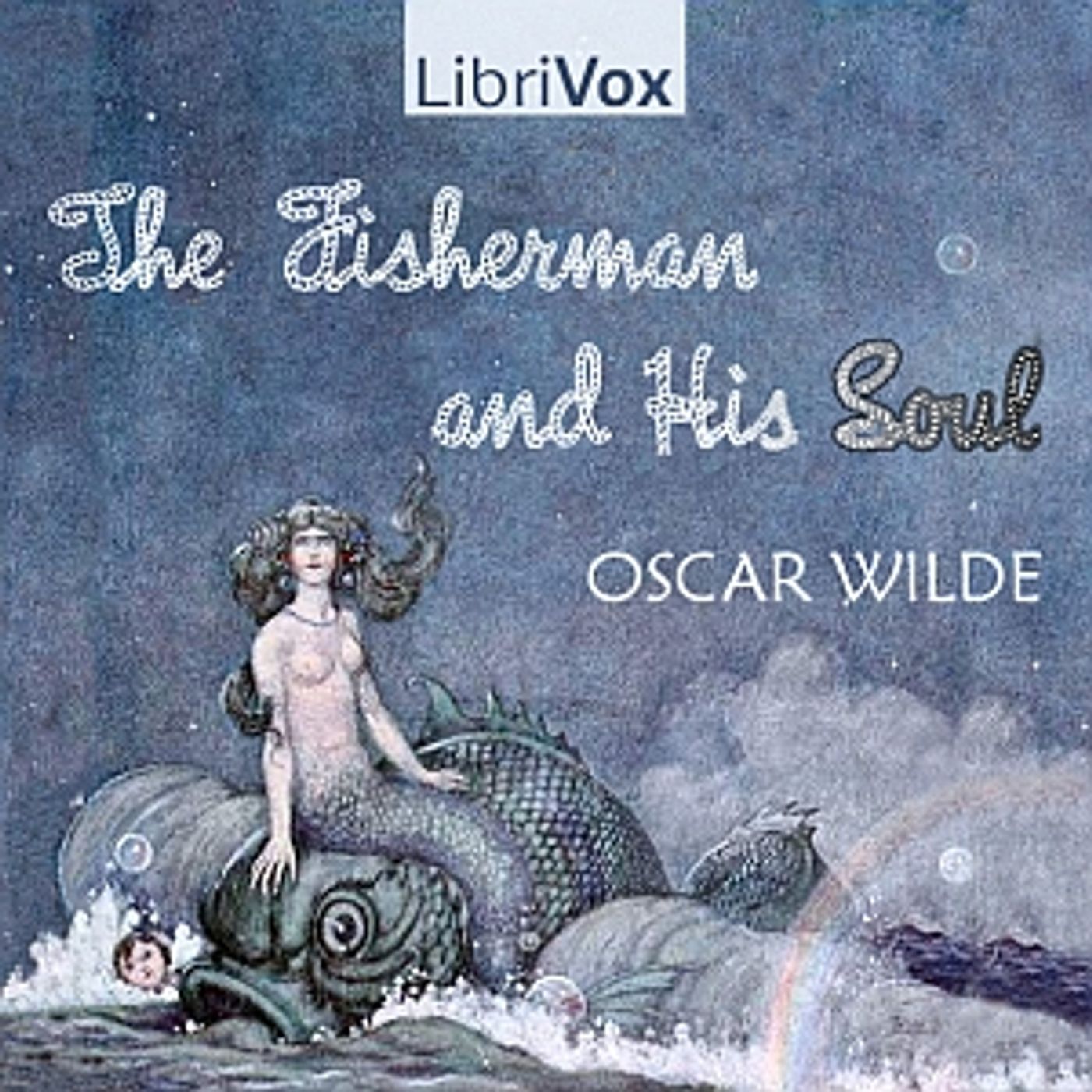 Oscar Wilde, The Fisherman and His Soul (Version 2)