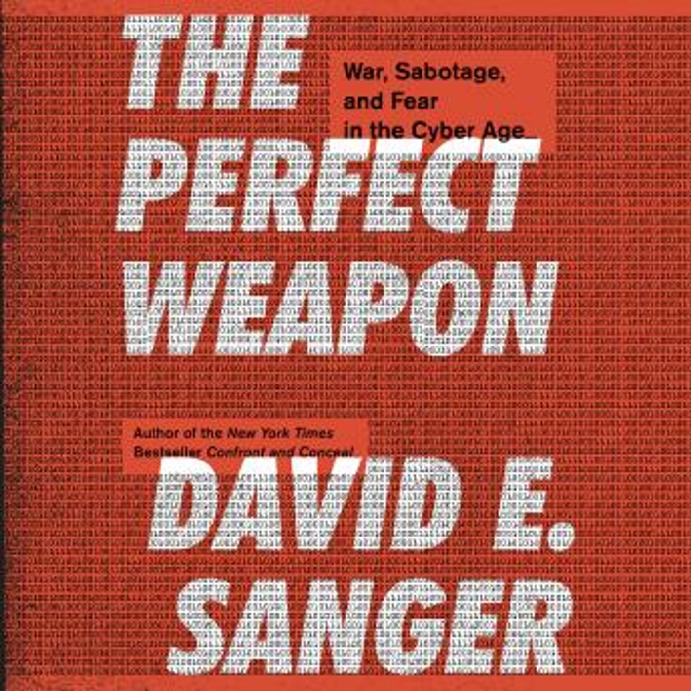 The Perfect Weapon: War, Sabotage, and Fear in the Cyber Age by David E. Sanger episode artwork