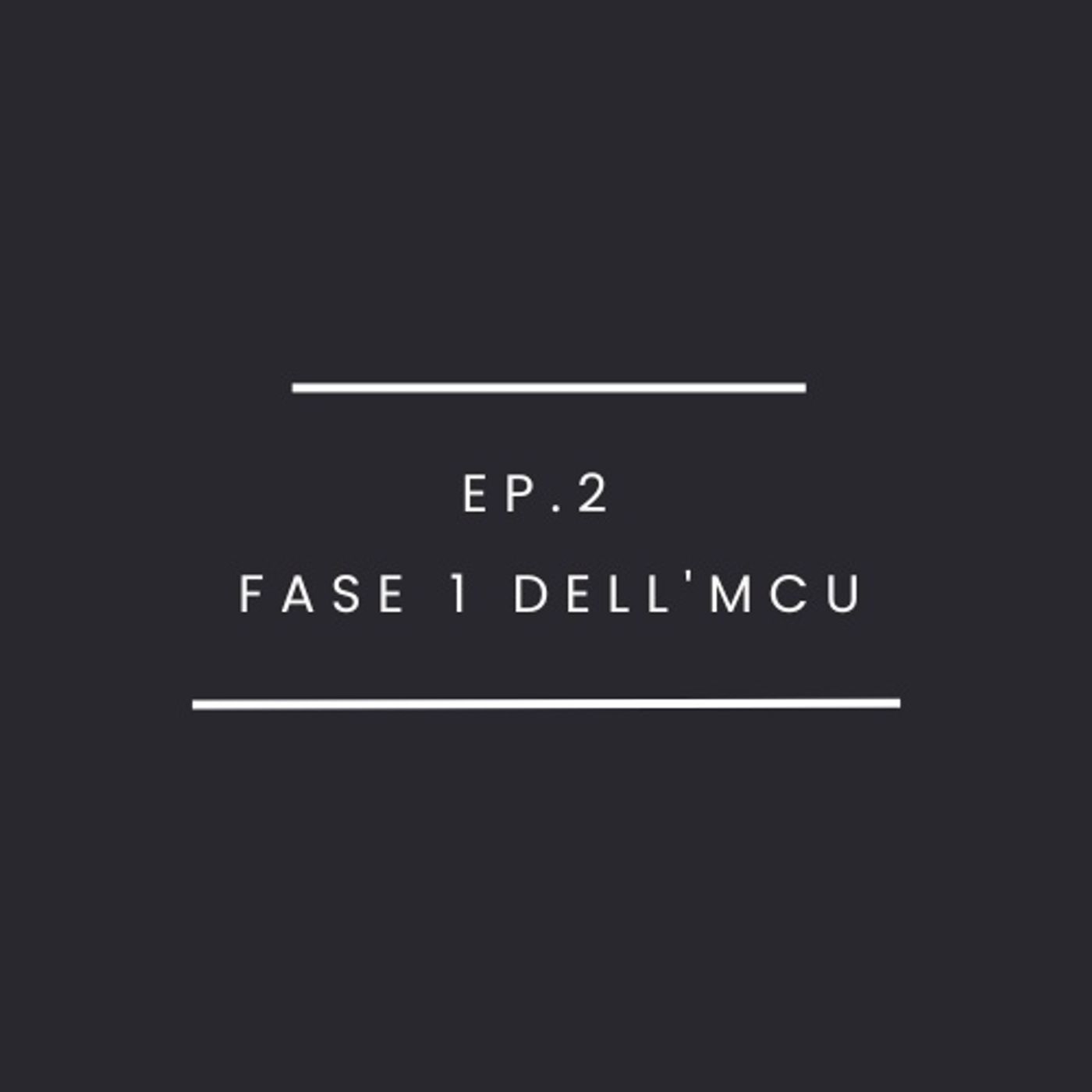 Ep.2-La fase 1 dell'MCU