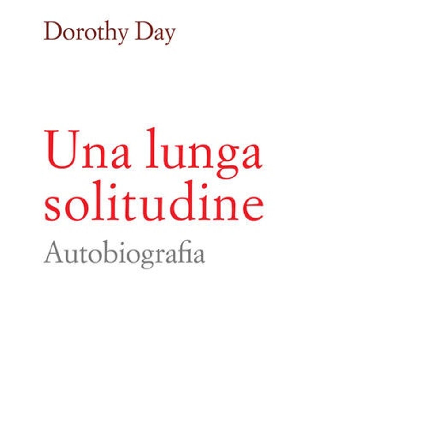 Una lunga Solitudine | Dorothy Day