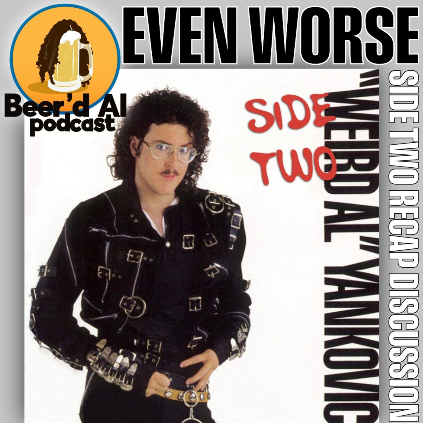 Even Worse (Which is Good): Even Worse Side 2 Recap