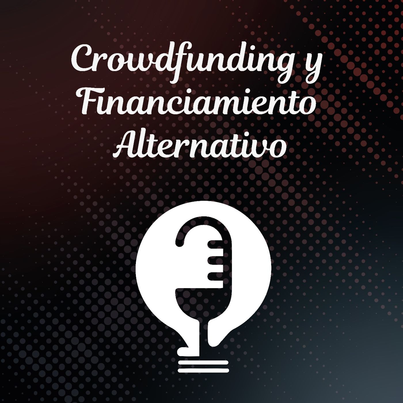 Ep. 41 - Crowdfunding y Financiamiento Alternativo episode artwork