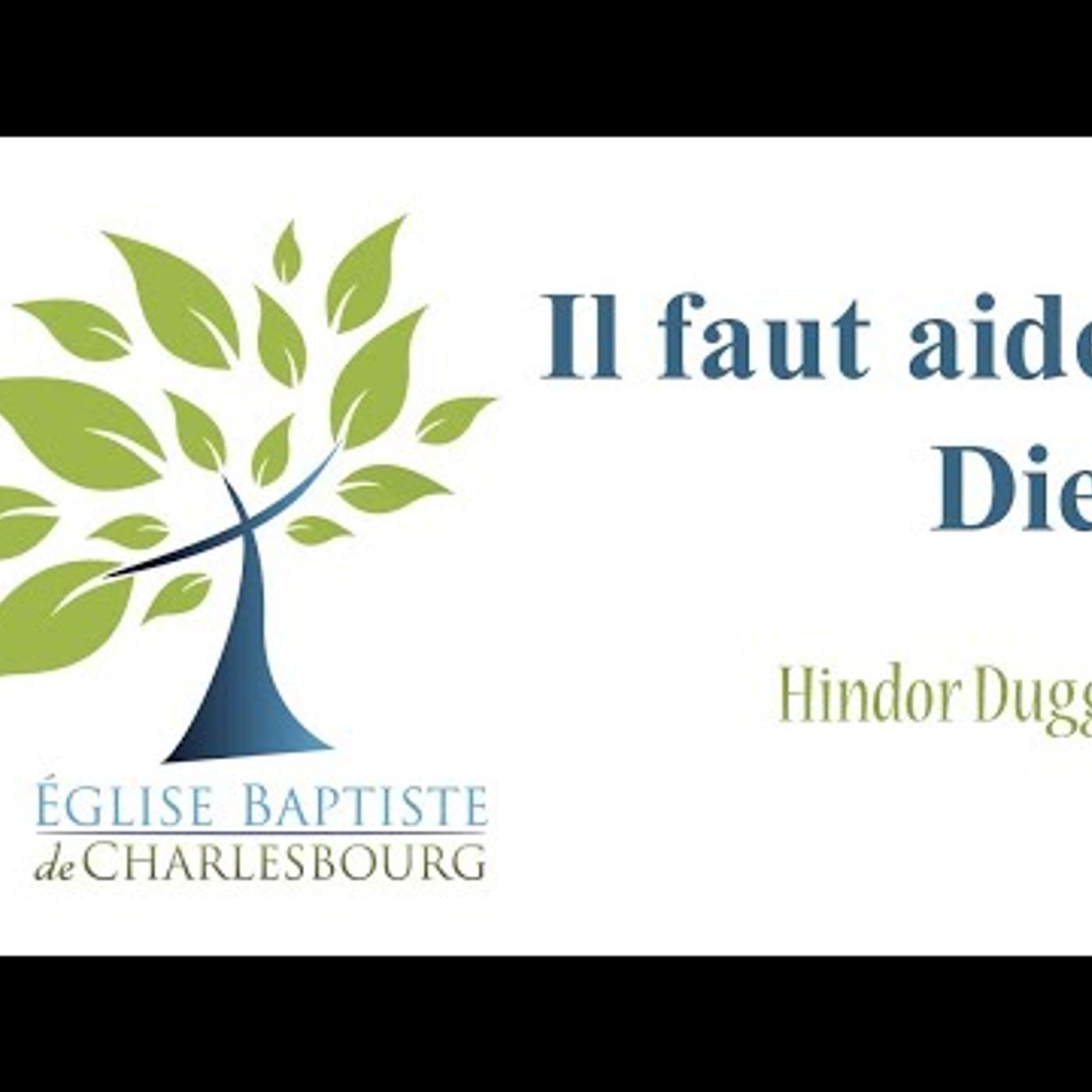 Eglise Baptiste de Charlesbourg - Il faut aider Dieu