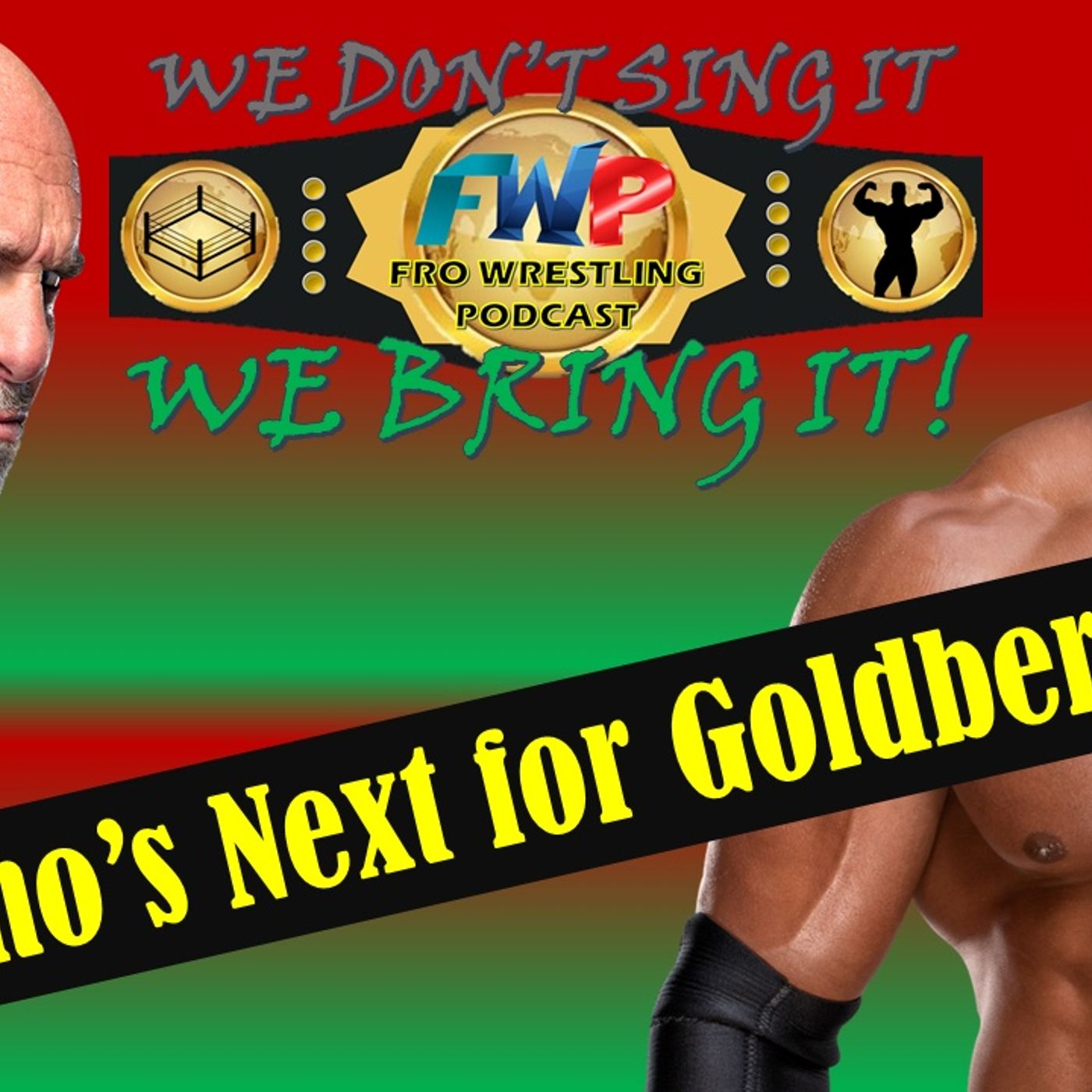 Who's NEXT for Goldberg?
