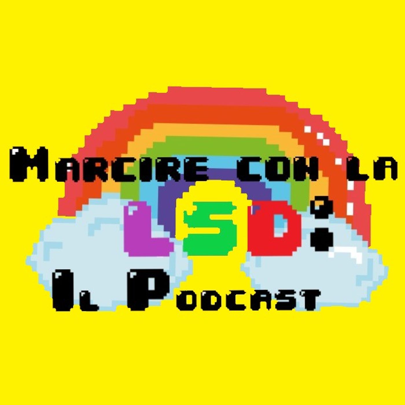 Marcire con la LSD : Il Podcast